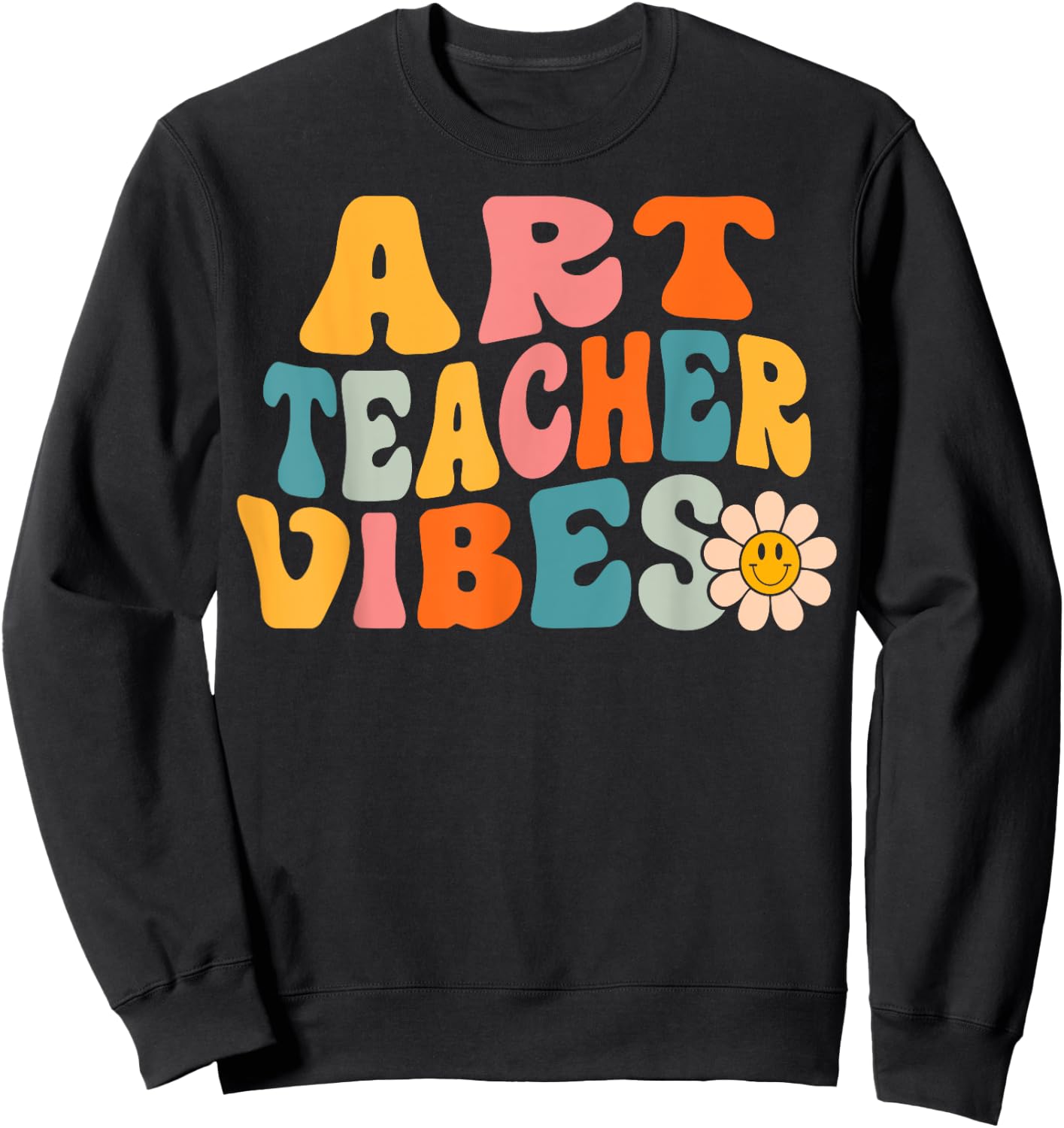Art Teacher Vibes Retro 1st Day of School Groovy Teacher Men Women Sweatshirt - Sweatshirt | Black