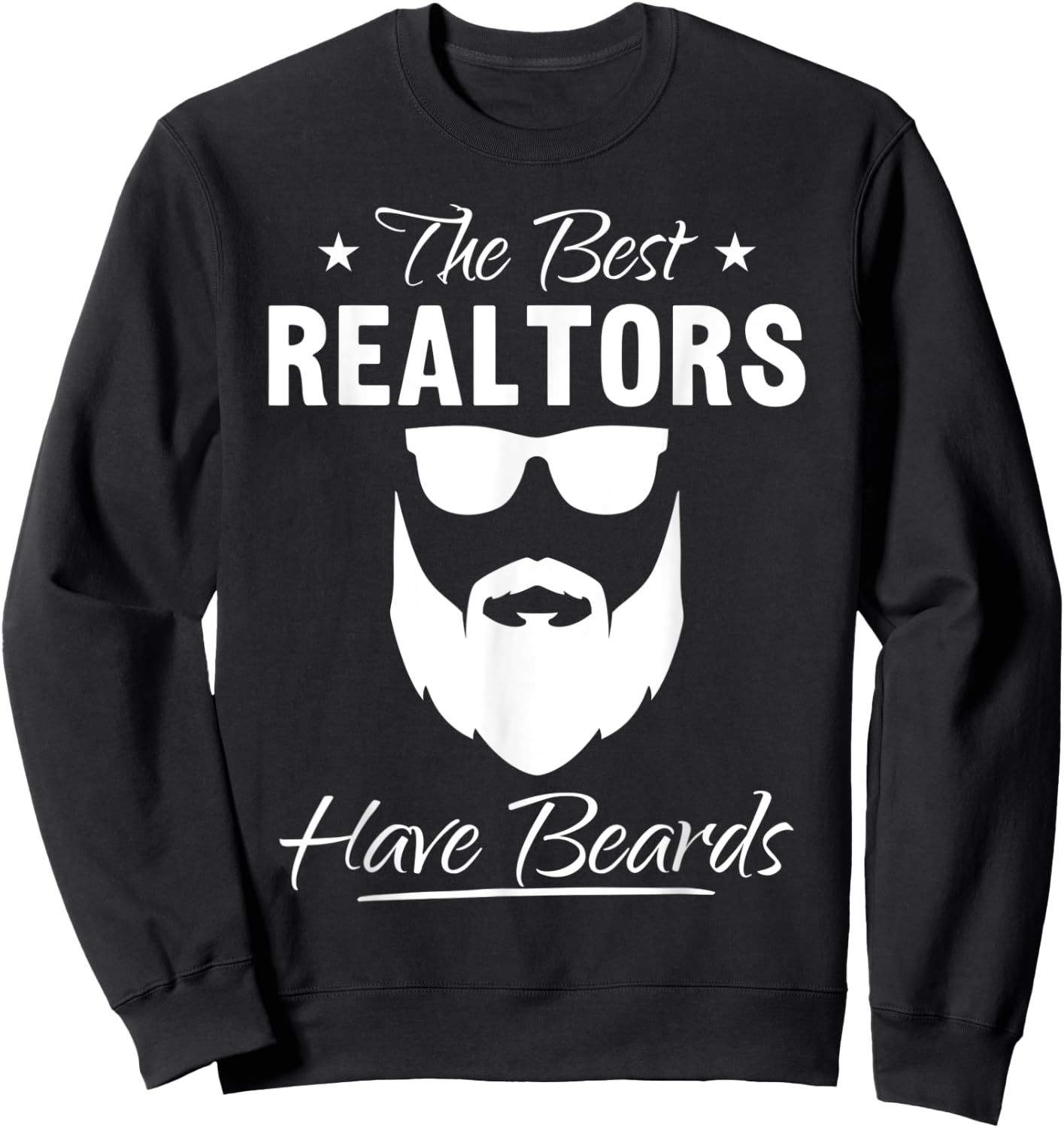Bearded Realtor Funny The Best Realtors Have Beards Sweatshirt - Sweatshirt | Black