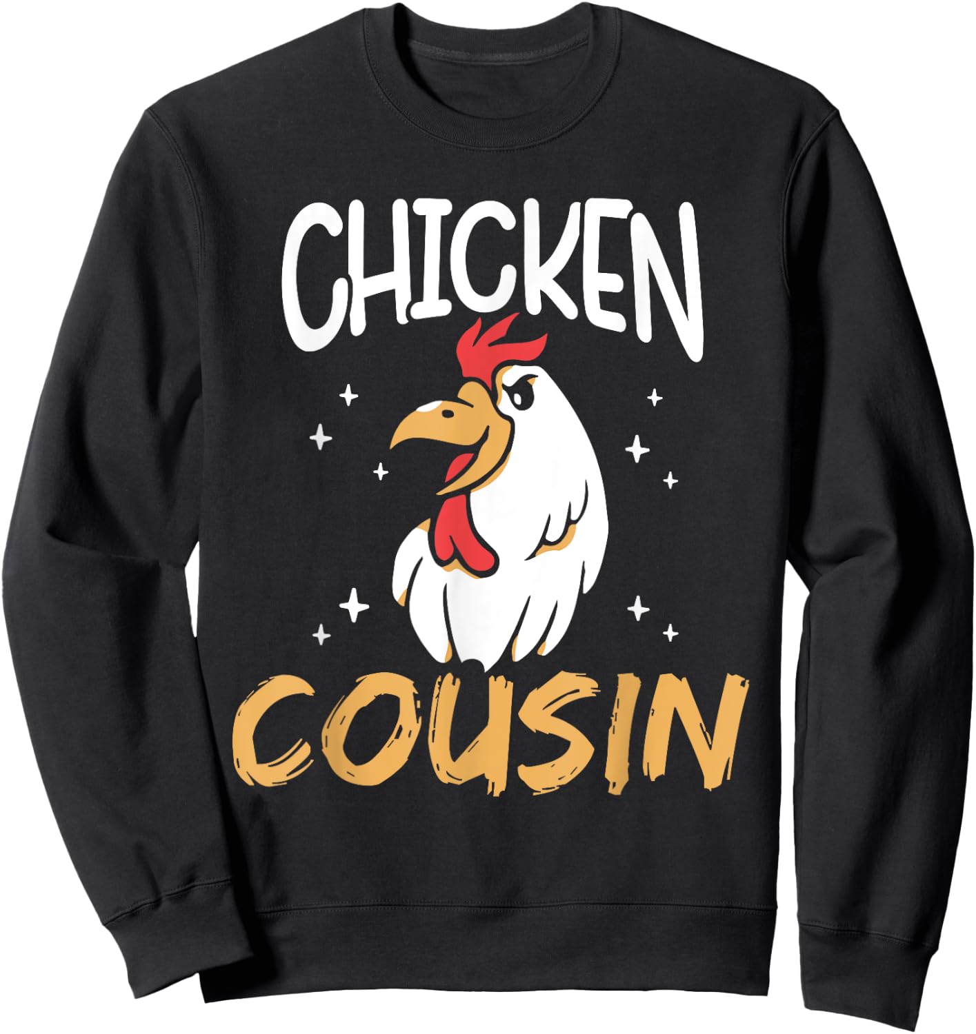 Chicken Cousin Rooster Poultry Keeper Chickens Chicken Sweatshirt - Sweatshirt | Black