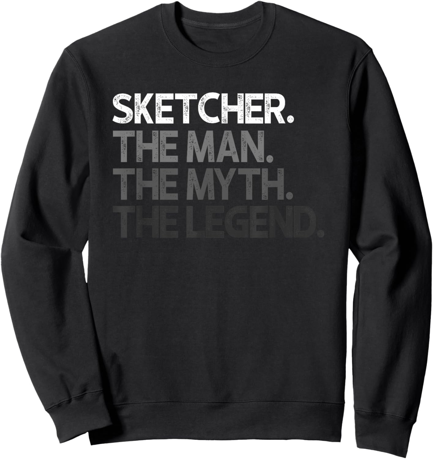 Sketcher Man The Myth Legend Gift Sweatshirt - Sweatshirt | Black