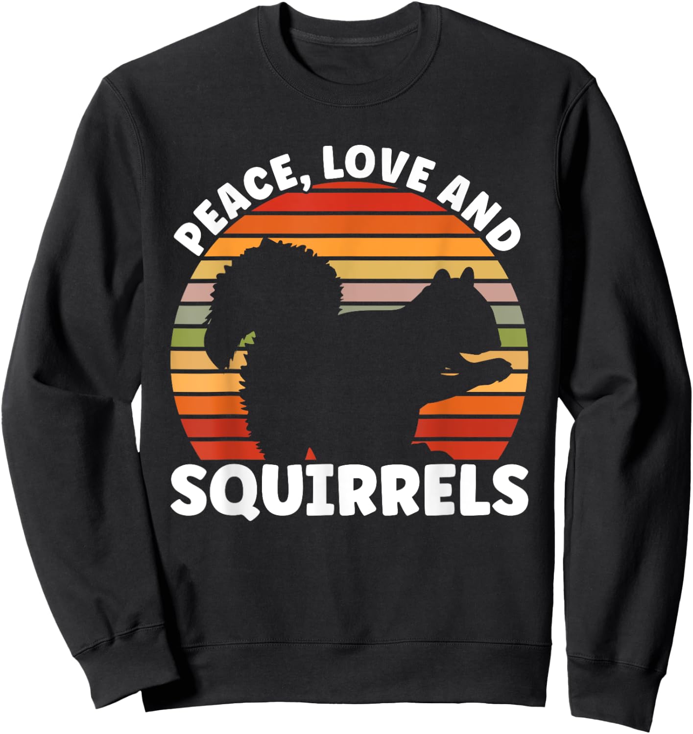 Squirrel Peace Love And Squirrels Rodent Sweatshirt - Sweatshirt | Black