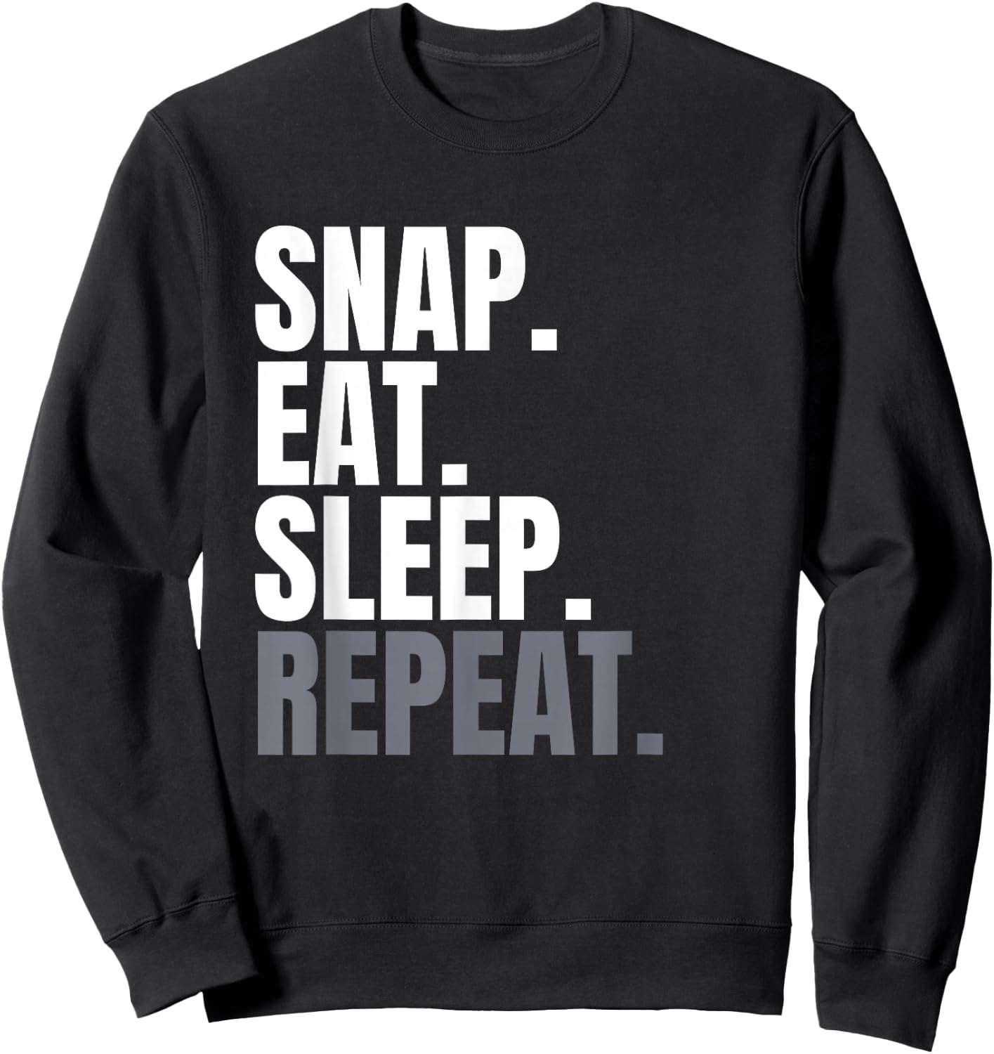 Snap Eat Sleep Repeat, Long Snapper Shirt , Long Snap Sweatshirt - Sweatshirt | Black