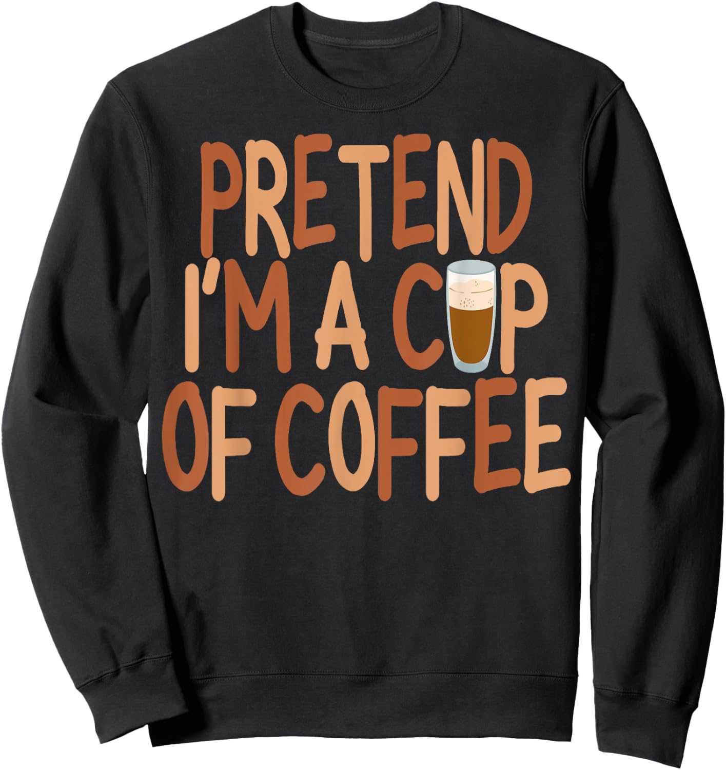 Pretend I'm A Cup of Coffee Halloween Lazy Minute Costume Sweatshirt - Sweatshirt | Black