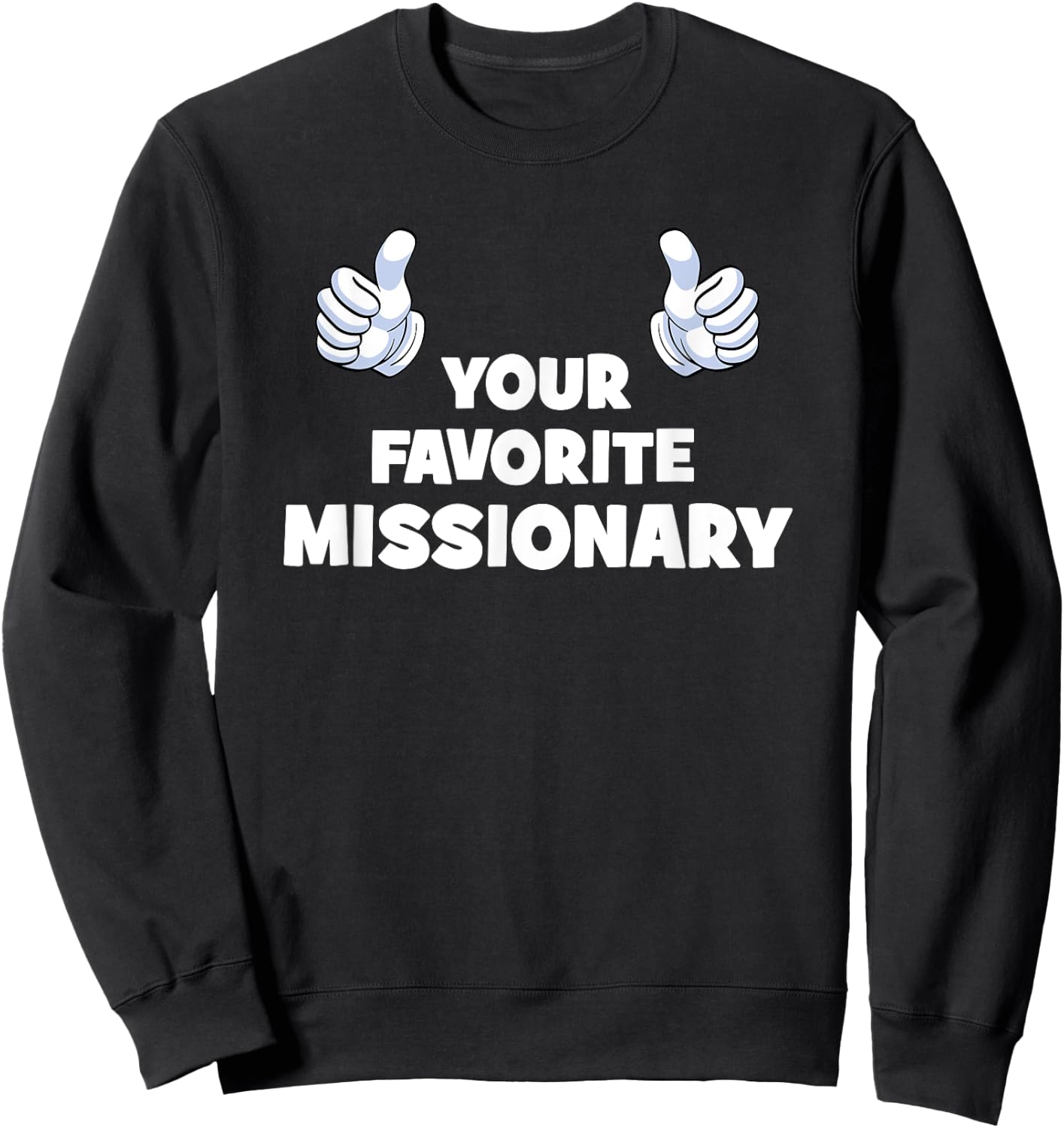 Your Favorite Missionary Funny Co-Worker On The Job Sweatshirt - Sweatshirt | Black