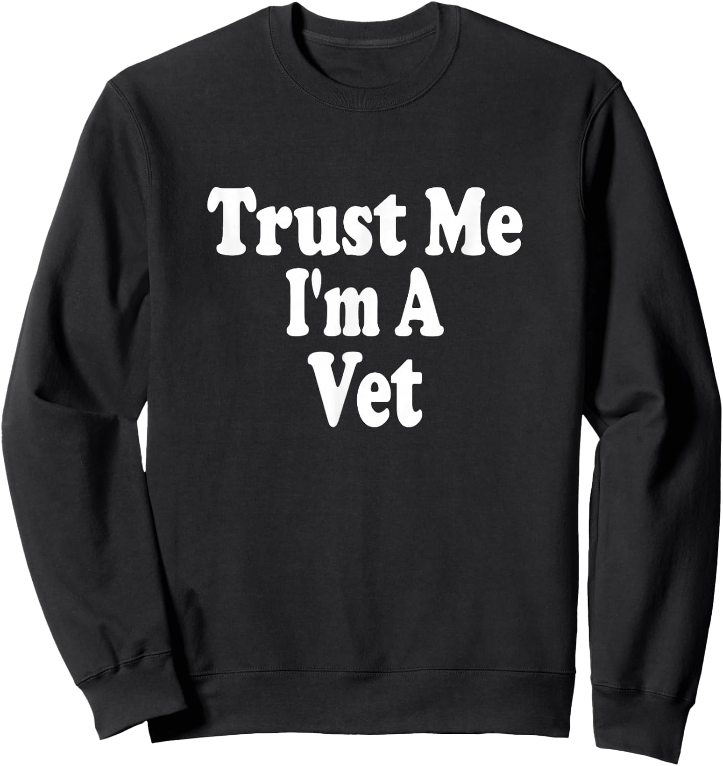 Trust Me I'm A Vet Veterinarian Animal Doctor Sweatshirt - Sweatshirt | Black