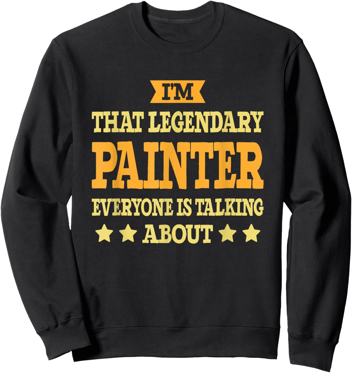 Painter Job Title Employee Funny Worker Profession Painter Sweatshirt - Sweatshirt | Black