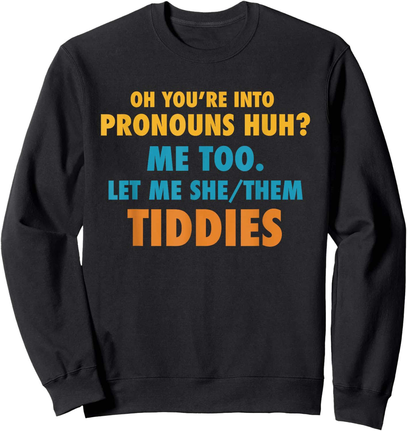 Funny Your You're Into Pronouns - Let Me She/Them Tiddies Sweatshirt - Sweatshirt | Black