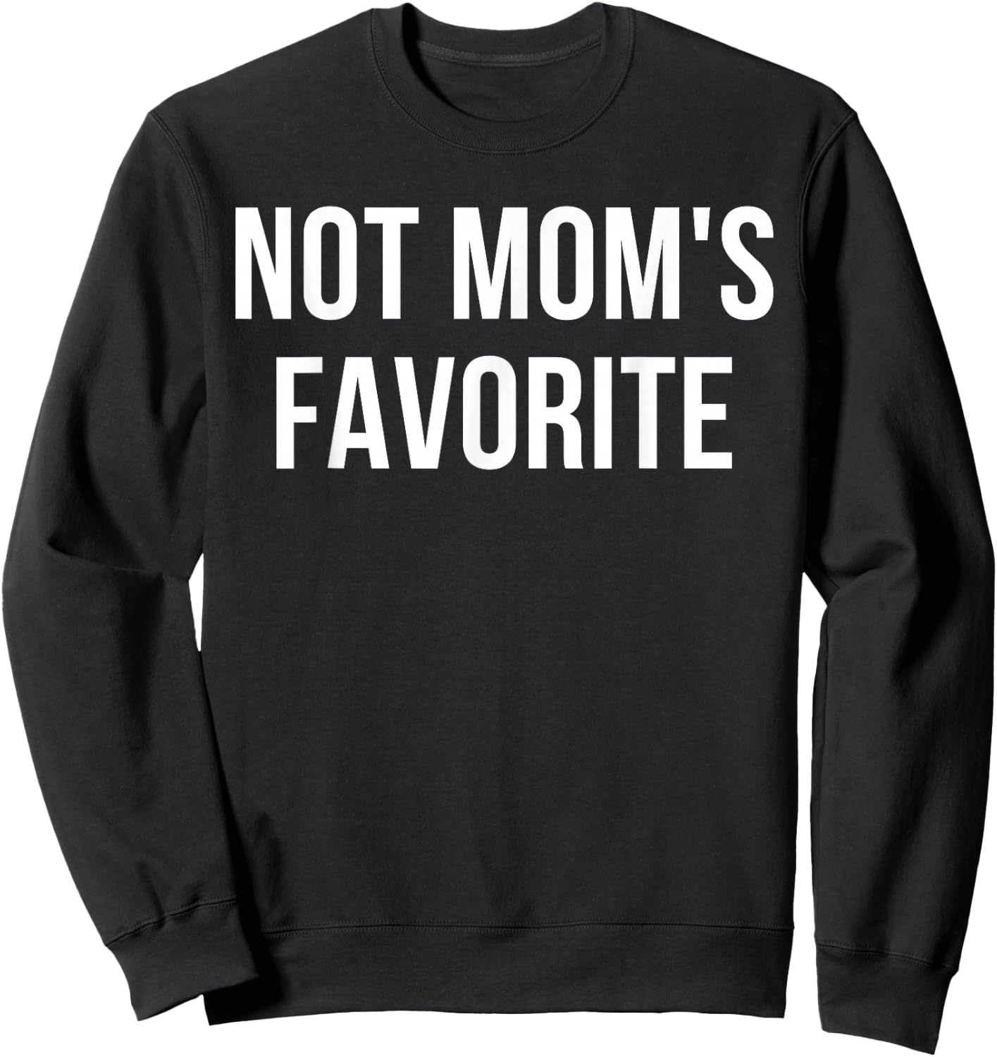 Not Mom's Favorite Sweatshirt - Sweatshirt | Black