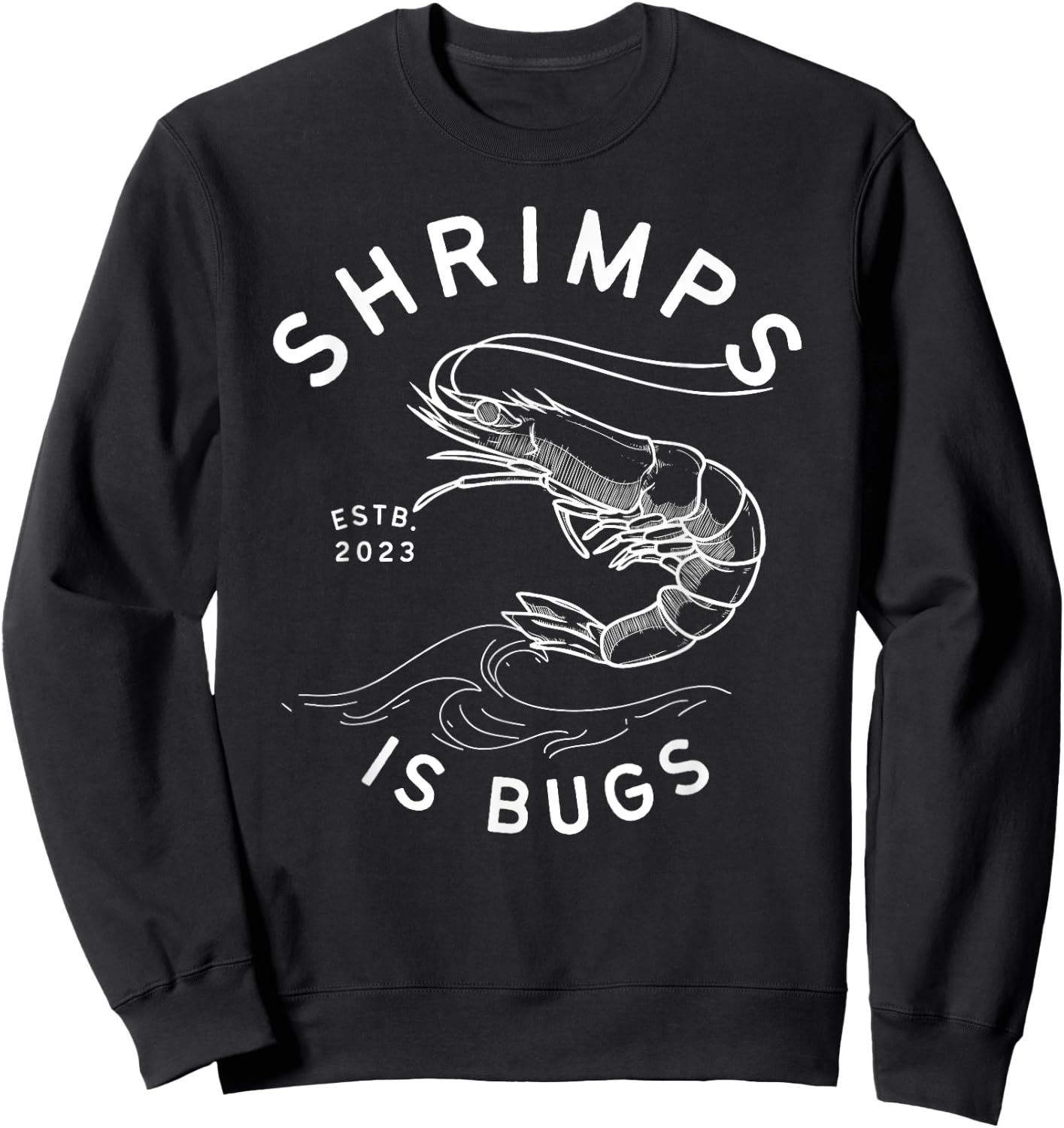 Shrimps is Bugs - Funny Tattoo Inspired Meme Sweatshirt - Sweatshirt | Black