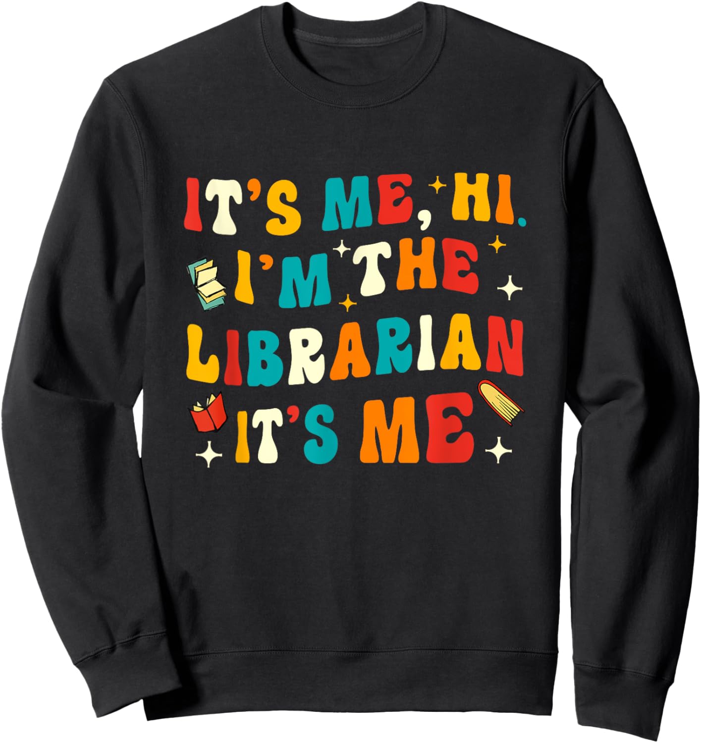 Funny Librarian Gifts Library Funny Librarian Sweatshirt - Sweatshirt | Black