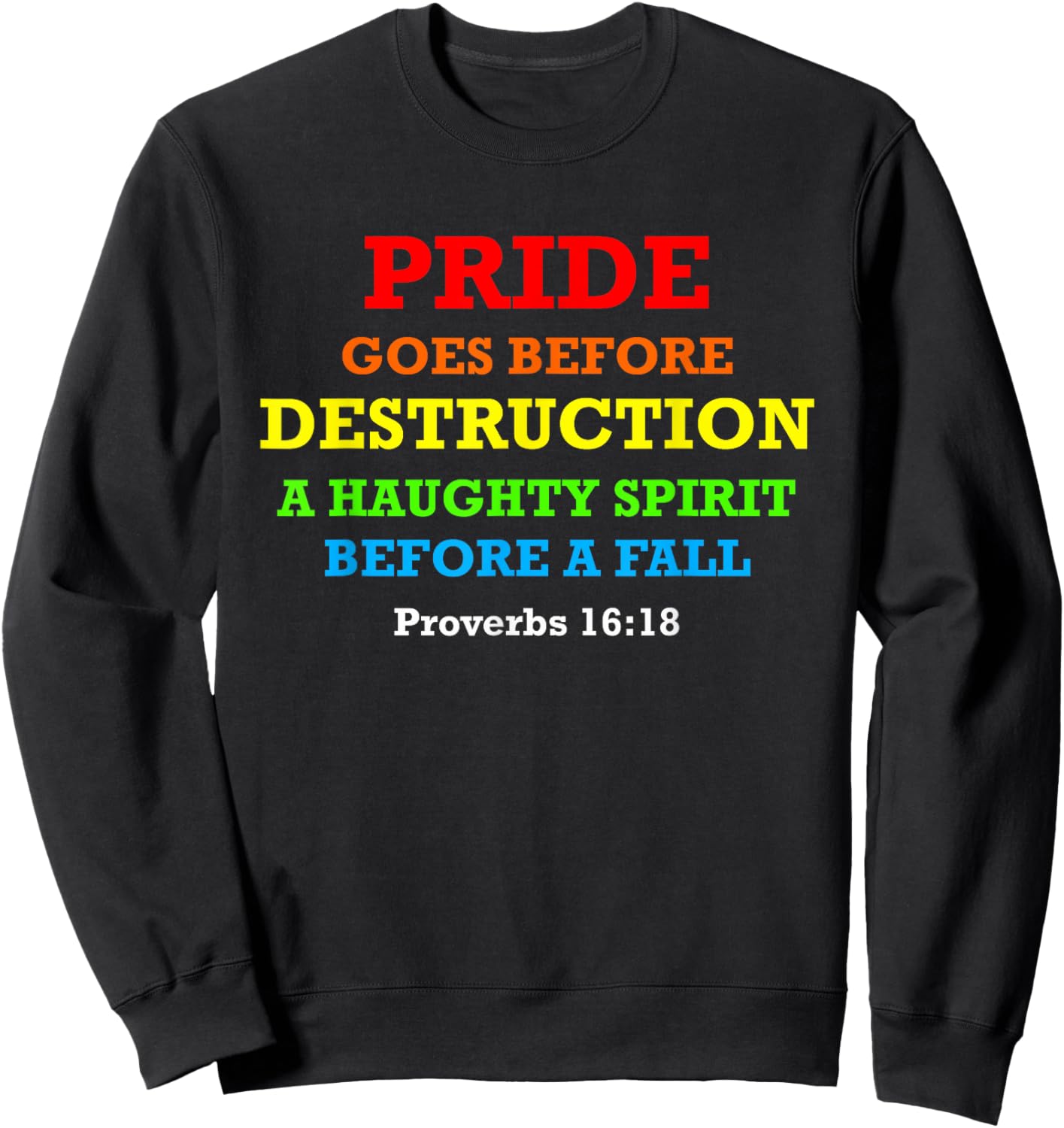 Proverbs 16:18 Pride Goes Before Destruction Bible Verse Sweatshirt - Sweatshirt | Black