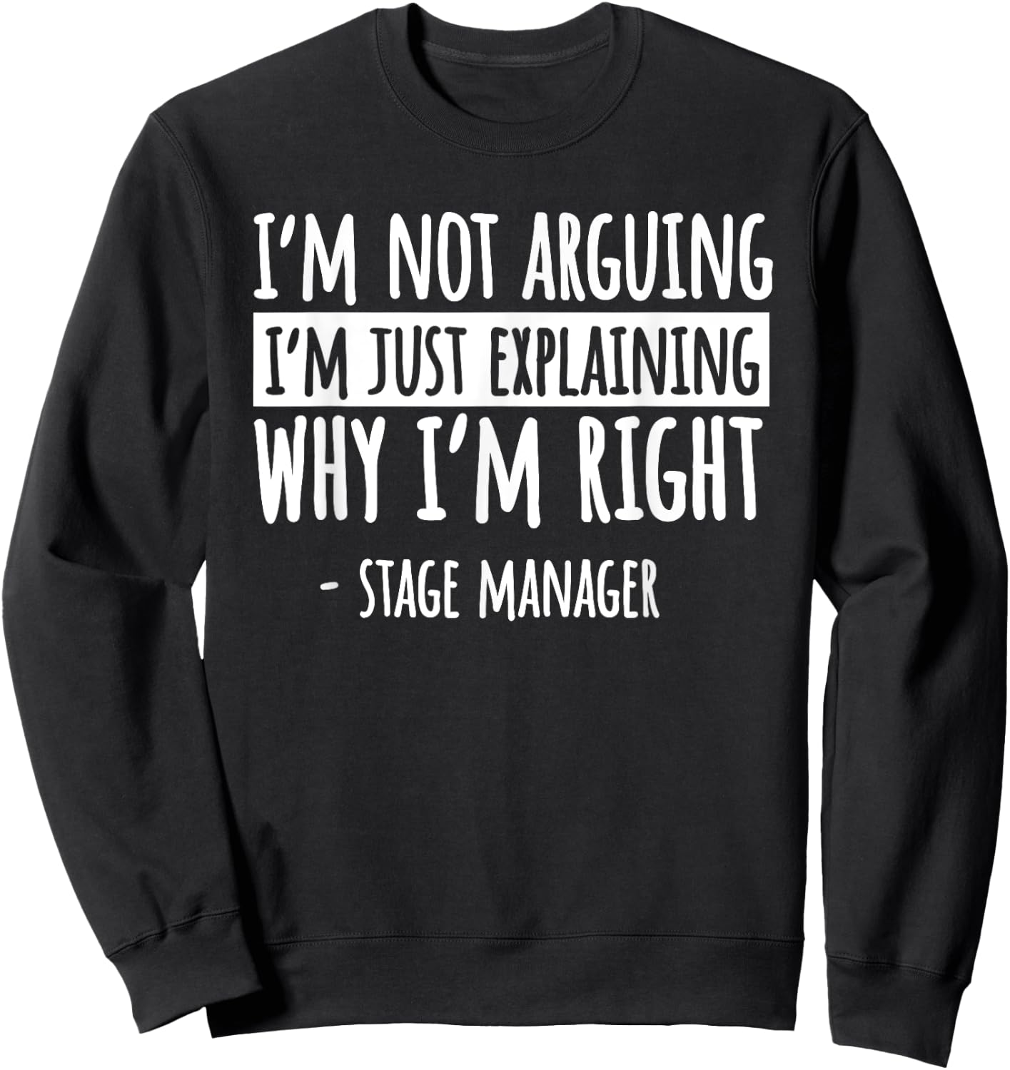Stage Manager Production Director Producer I'm Not Arguing Sweatshirt - Sweatshirt | Black