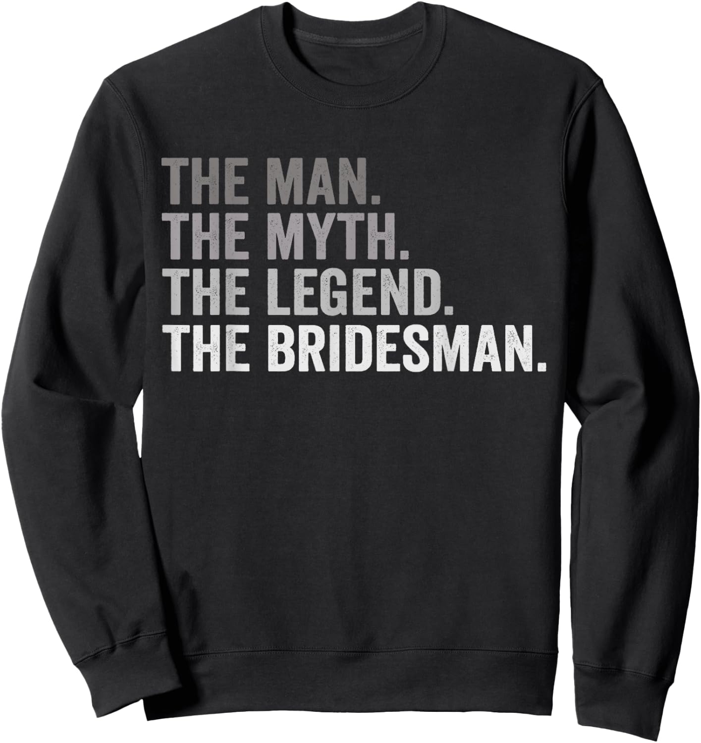 The Man The Myth The Legend The Bridesman Wedding Funny Sweatshirt - Sweatshirt | Black