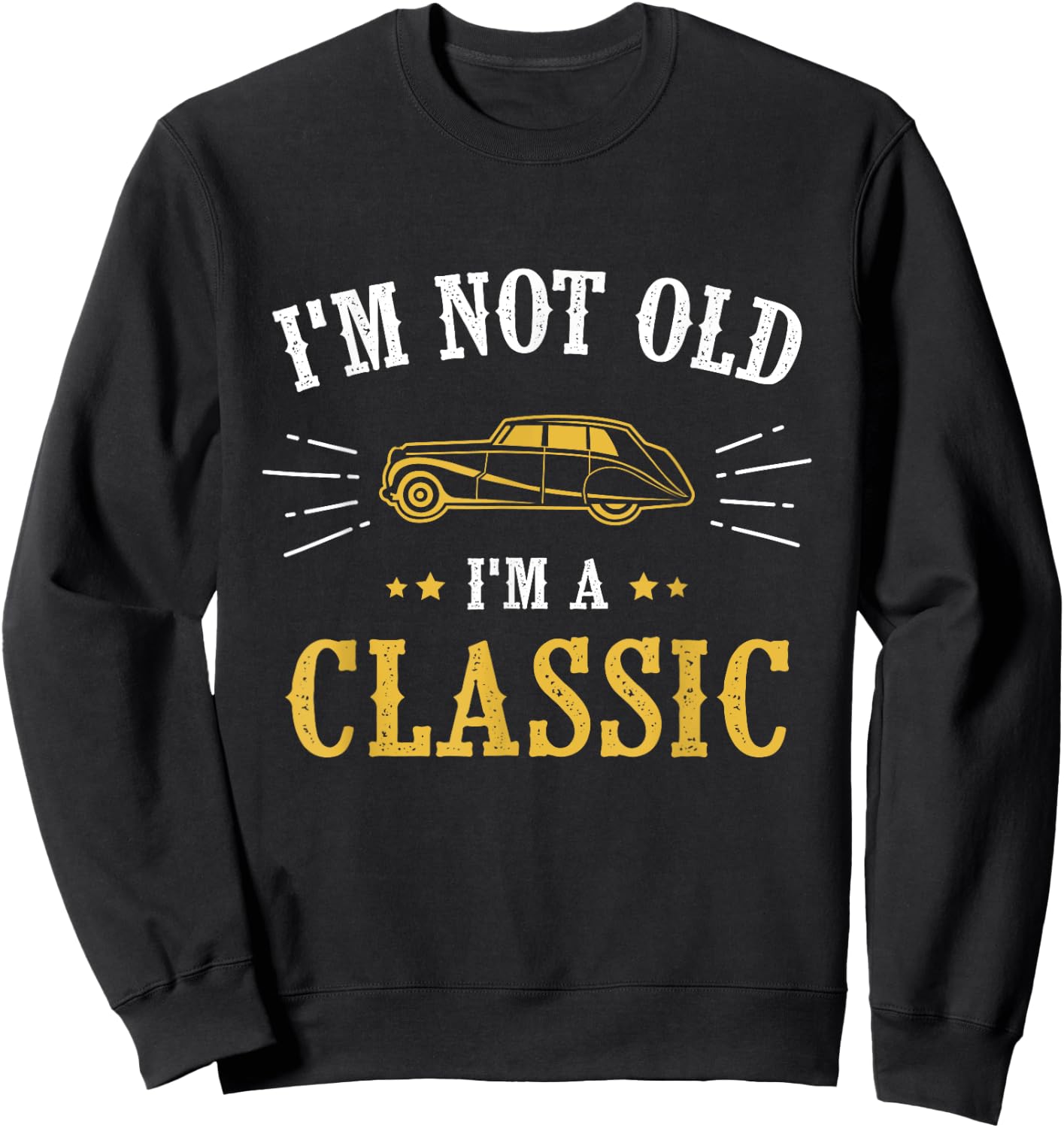 I Am Not Old I Am Classic Sweatshirt - Sweatshirt | Black