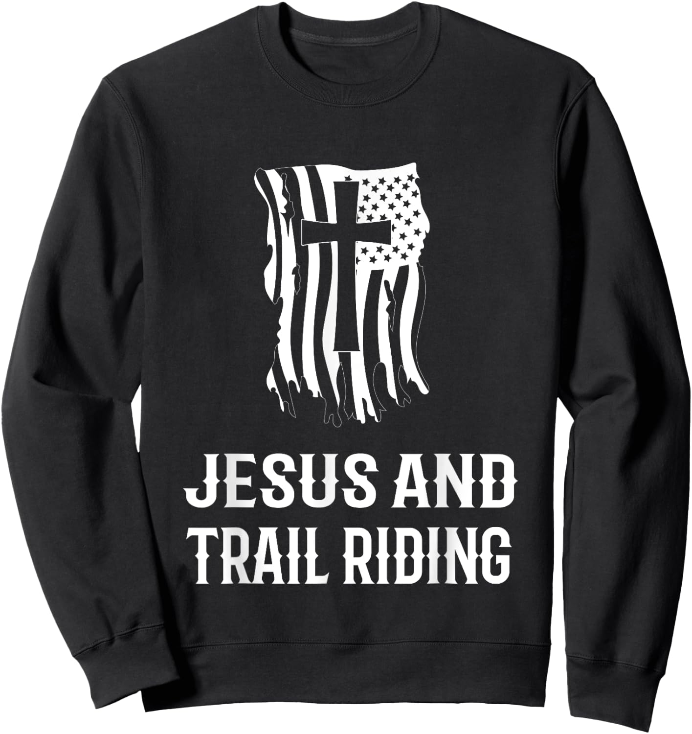 Jesus and Trail Riding! Funny Trail Riding and Horse Riding Sweatshirt - Sweatshirt | Black