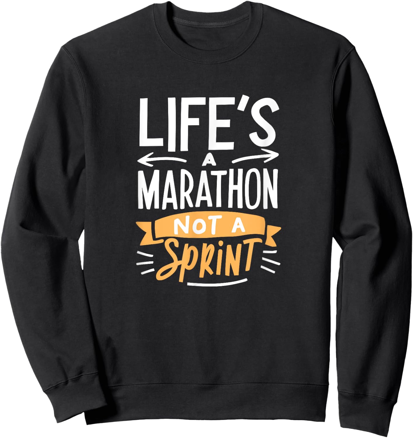 Life's a Marathon Not a Sprint Funny Workout Runner Sport Sweatshirt - Sweatshirt | Black