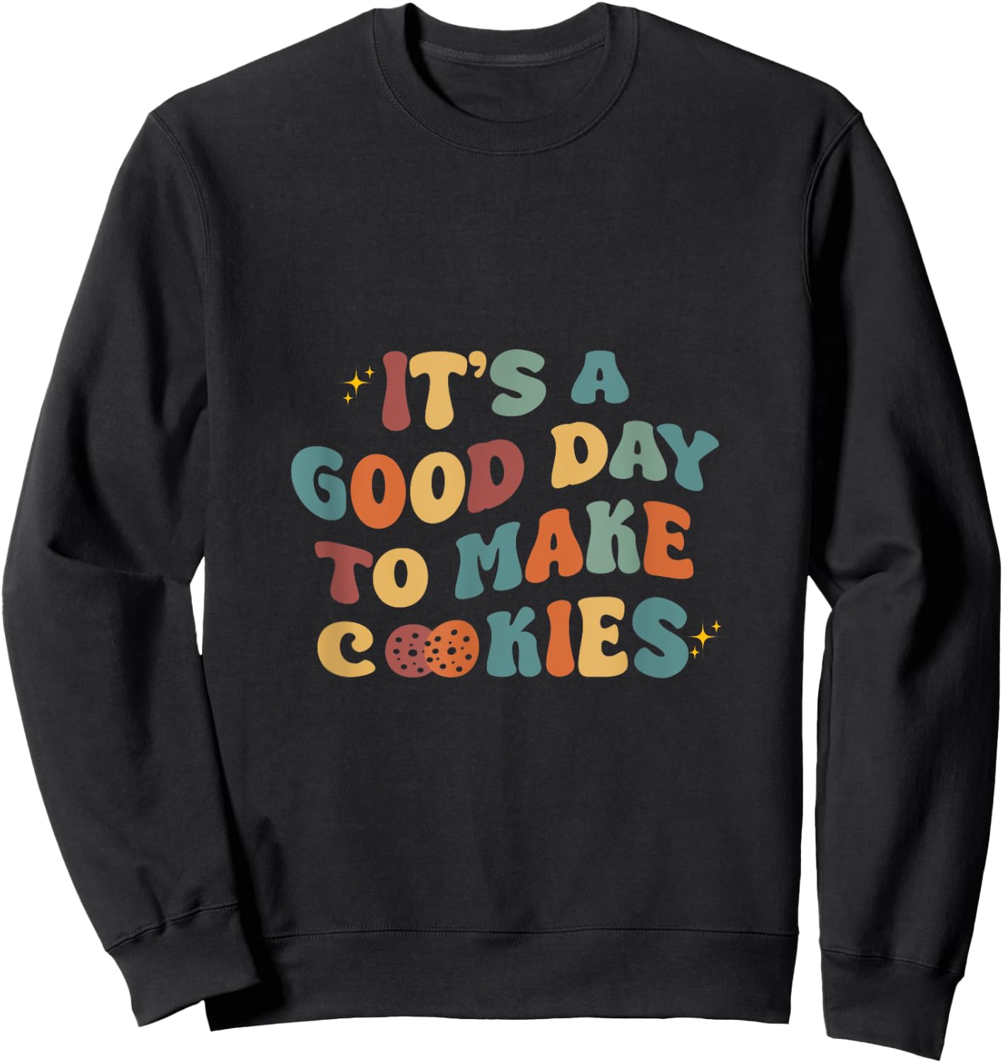 It's A Good Day To Make Cookies Funny Baking Baker Sweatshirt - Sweatshirt | Black