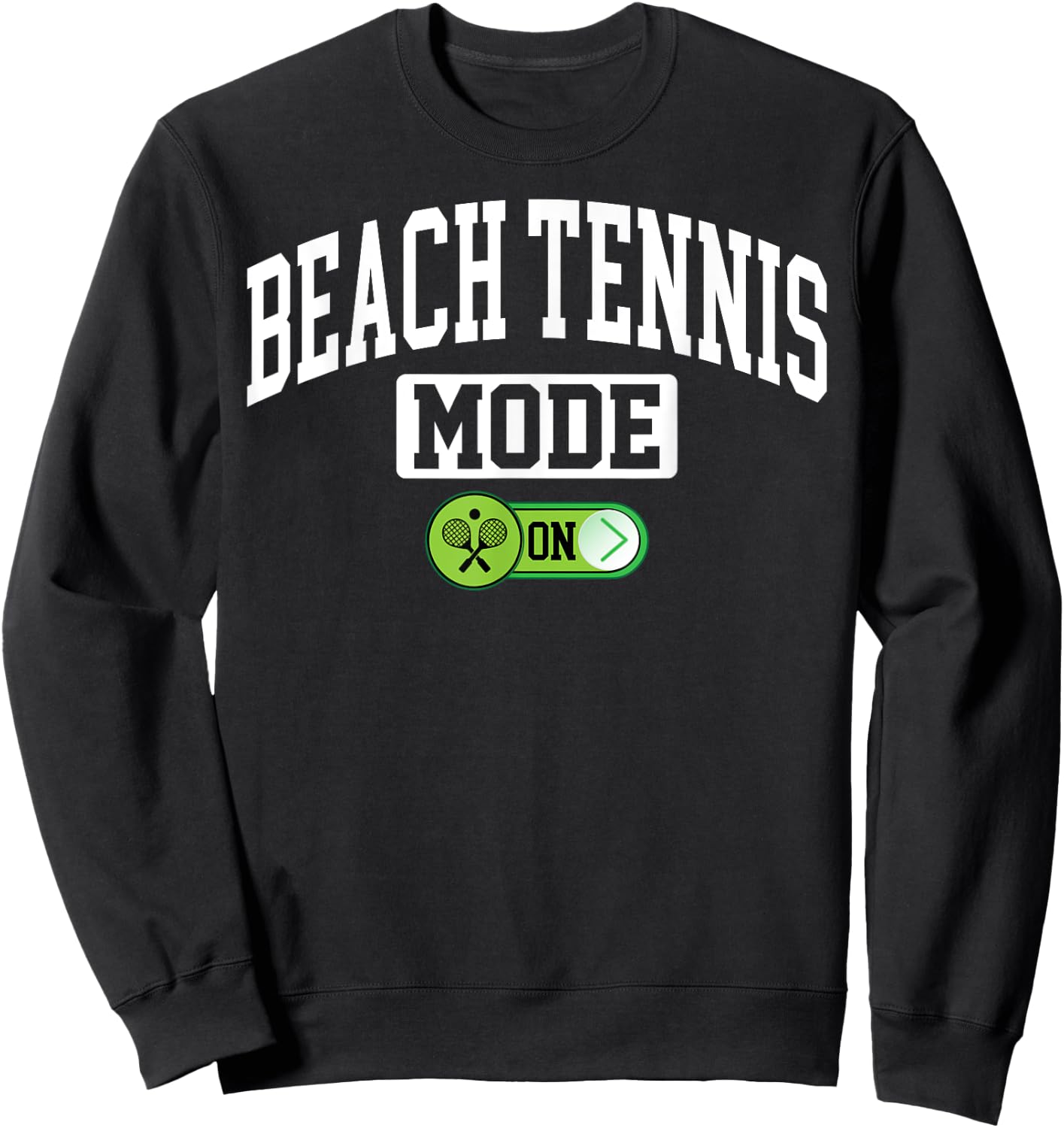 Beach Tennis Mode on - Funny Beach Tennis Coach Player Sweatshirt - Sweatshirt | Black