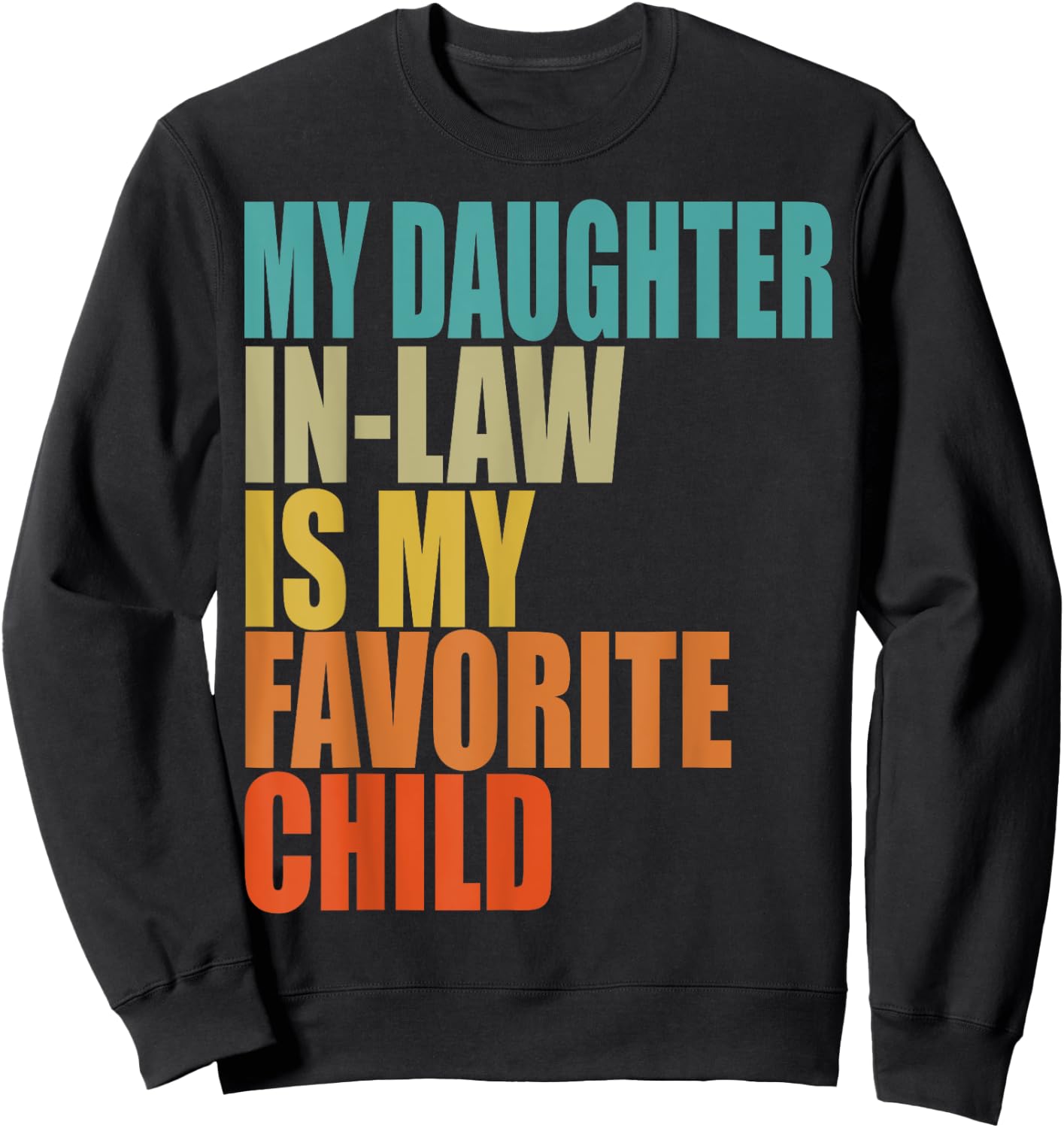 My Daughter In Law Is My Favorite Child Retro Vintage Sweatshirt - Sweatshirt | Black