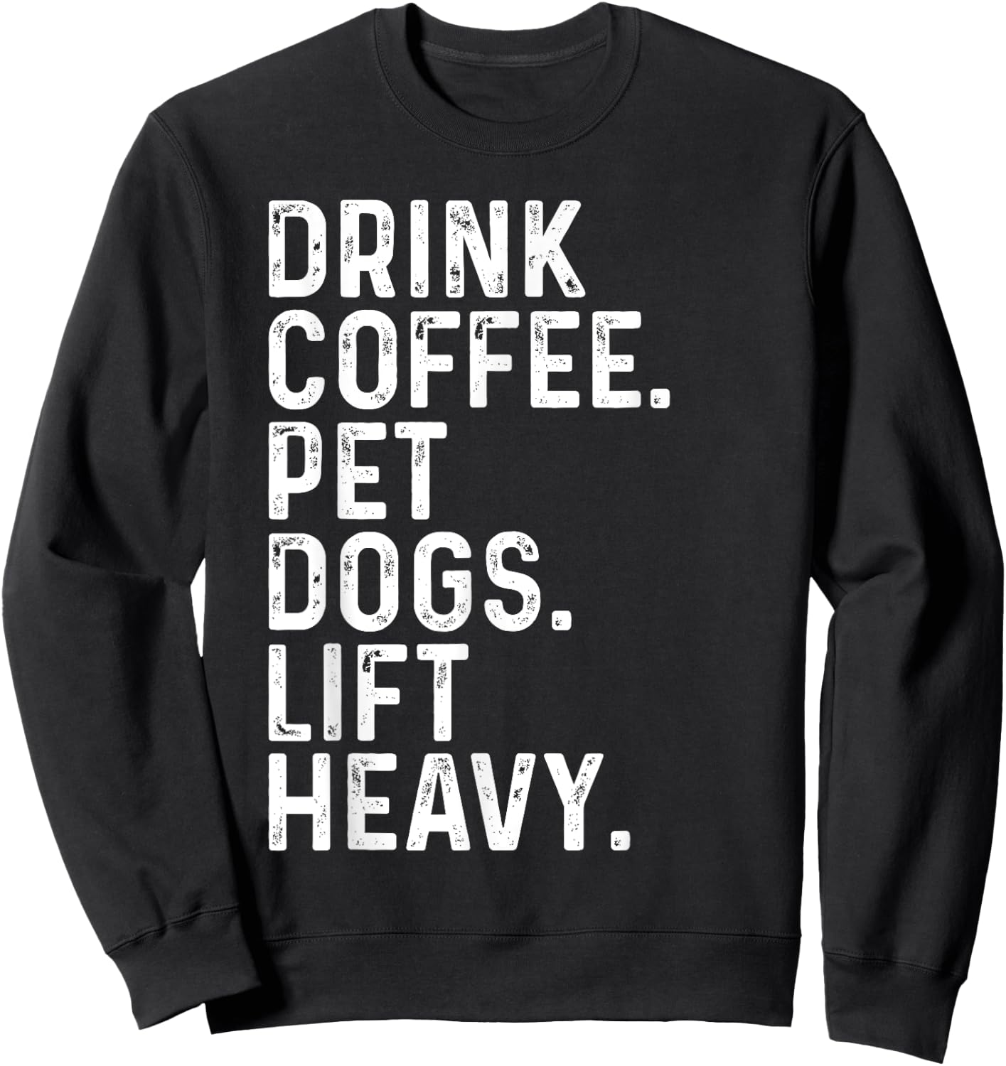 Drink Coffee Pet Dogs Lift Heavy Funny Gym Apparel Vintage Sweatshirt - Sweatshirt | Black