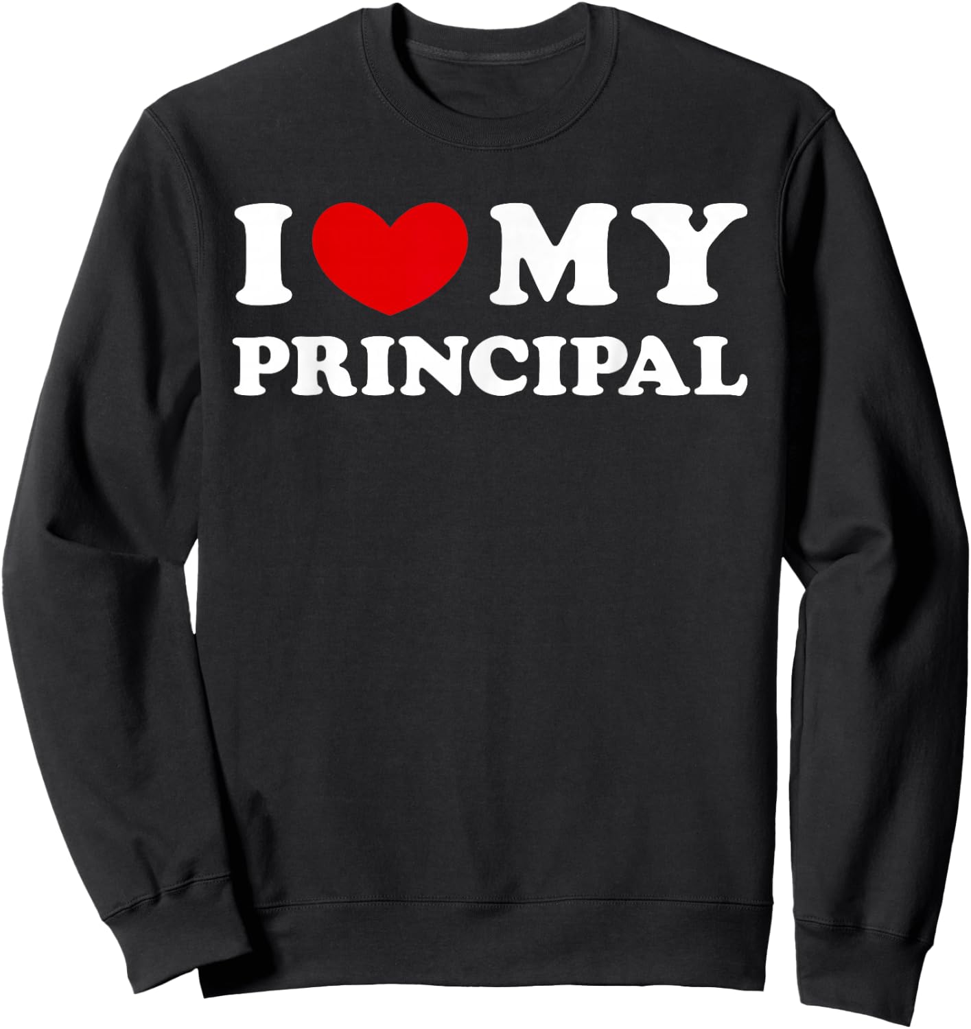 I Love My Principal, I Heart My Principal Sweatshirt - Sweatshirt | Black