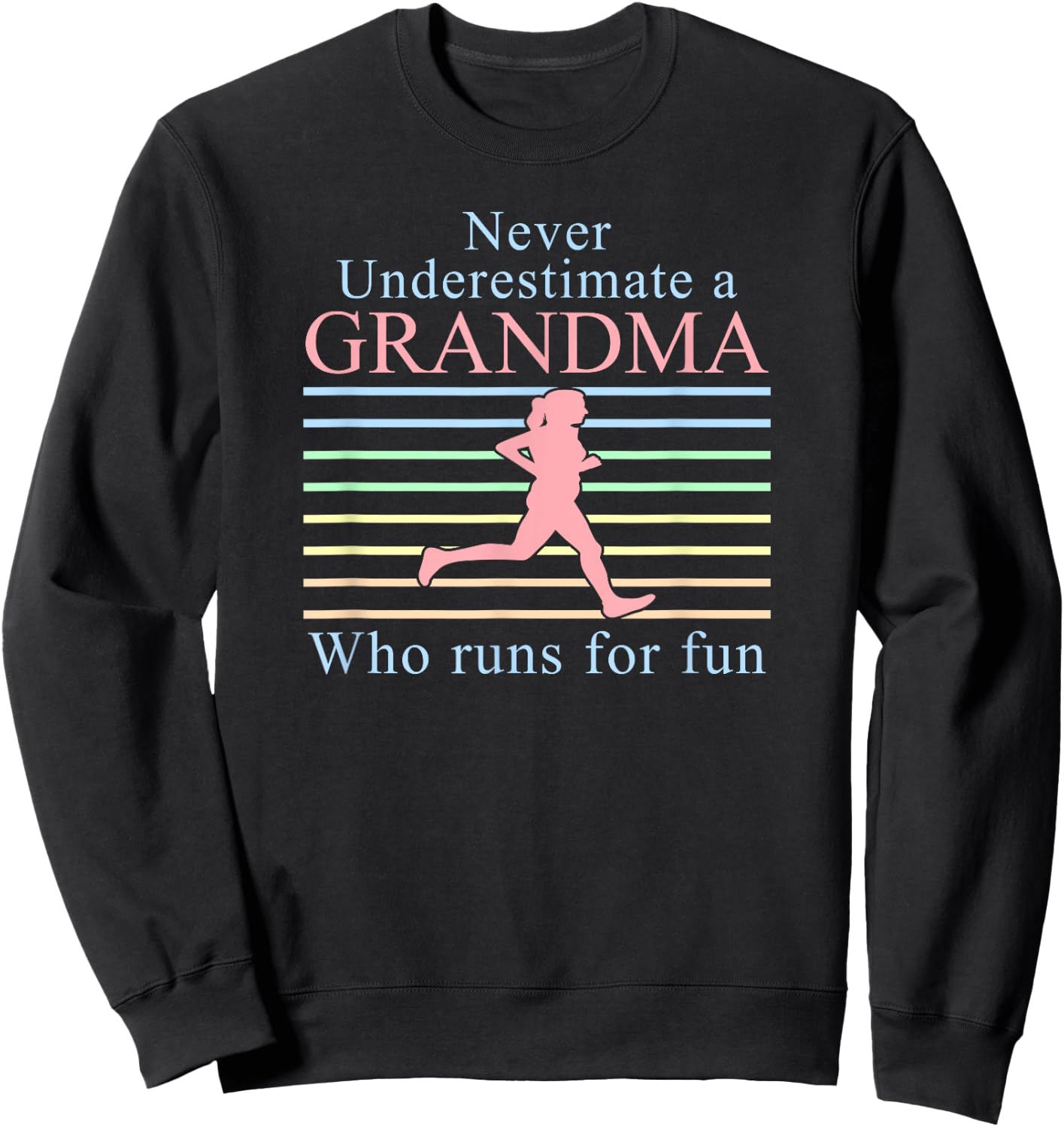 Never Underestimate a Grandma Who Runs | Running Grandmother Sweatshirt - Sweatshirt | Black