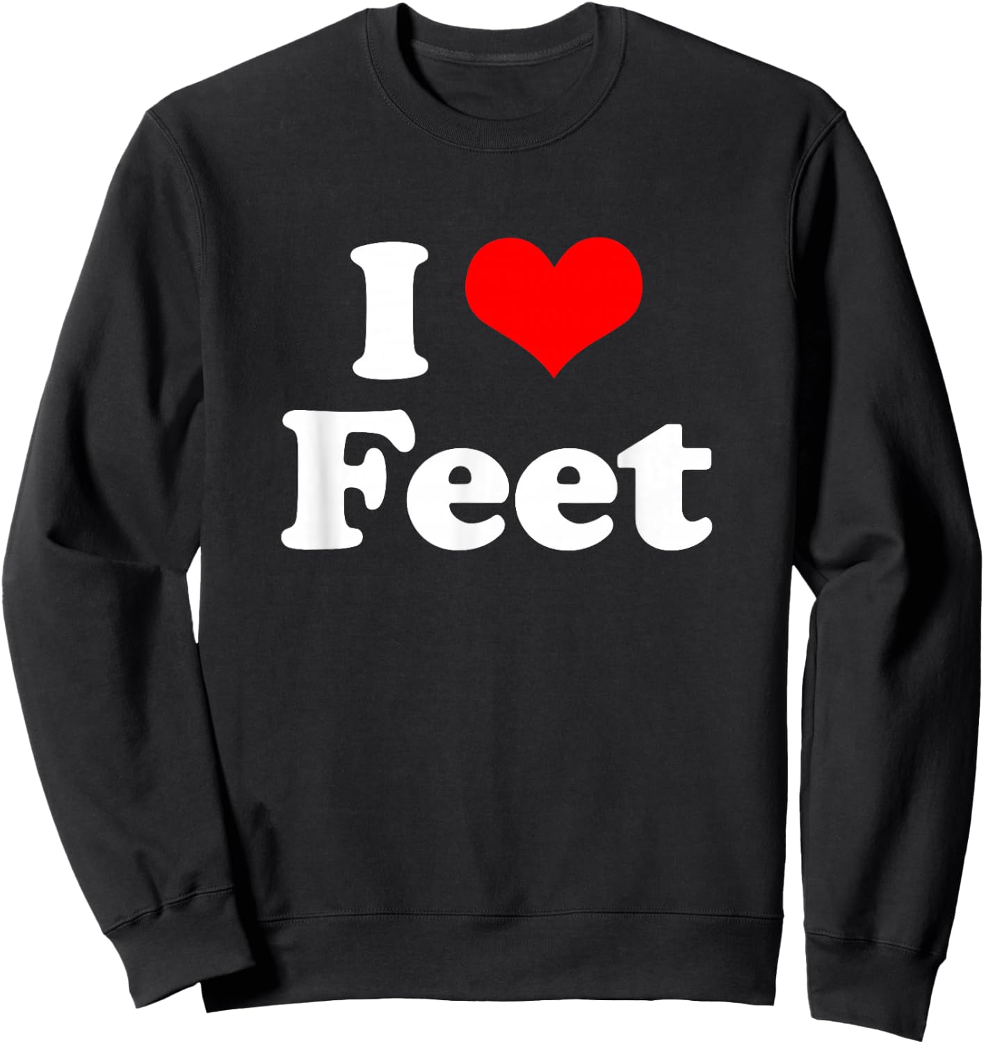 I Love Feet I Heart Feet Sweatshirt - Sweatshirt | Black