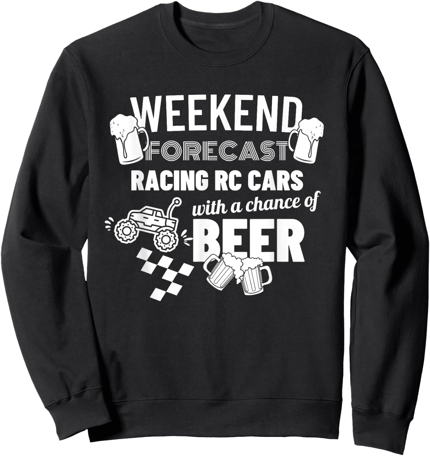Weekend Forecast Racing RC Cars & Beer Funny RC Cars Sweatshirt - Sweatshirt | Black