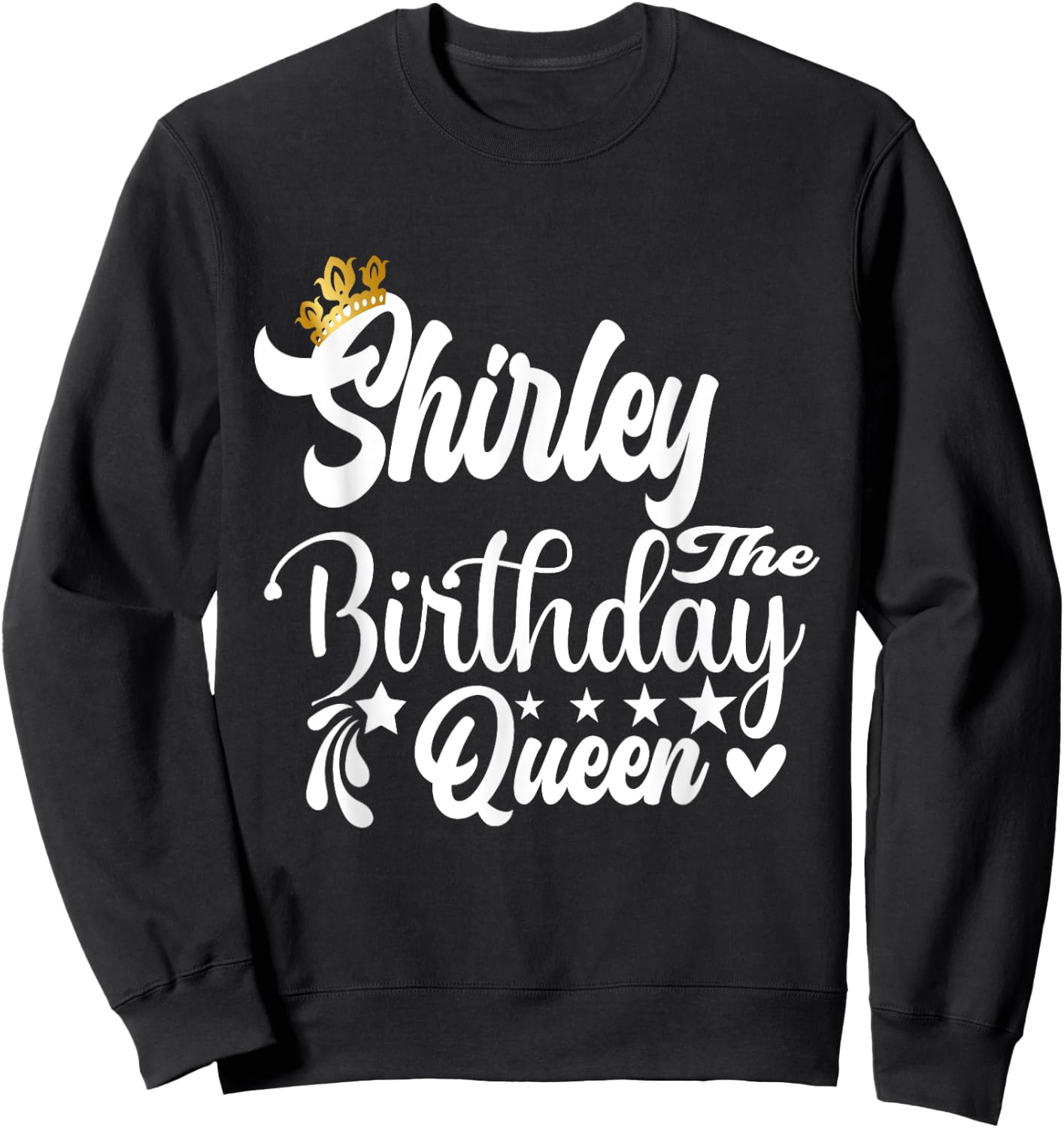 Shirley The Birthday Queen Happy Birthday Shirt Sweatshirt - Sweatshirt | Black