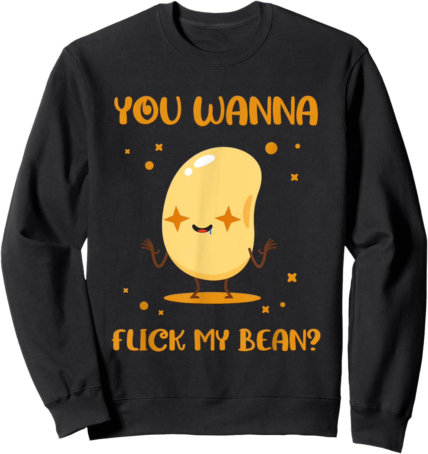 You Wanna Flick My Beans Edible Seed Bean Sweatshirt - Sweatshirt | Black