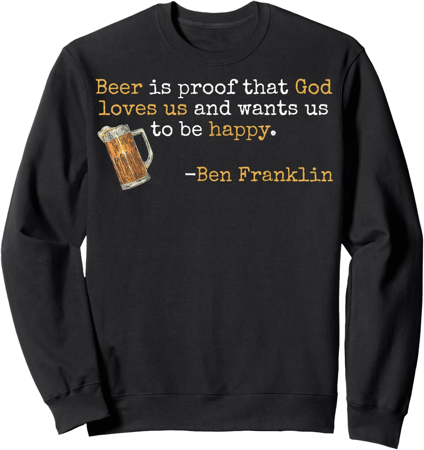 Ben Franklin Quote T Beer Ale IPA Lover Craft Brewer Sweatshirt - Sweatshirt | Black