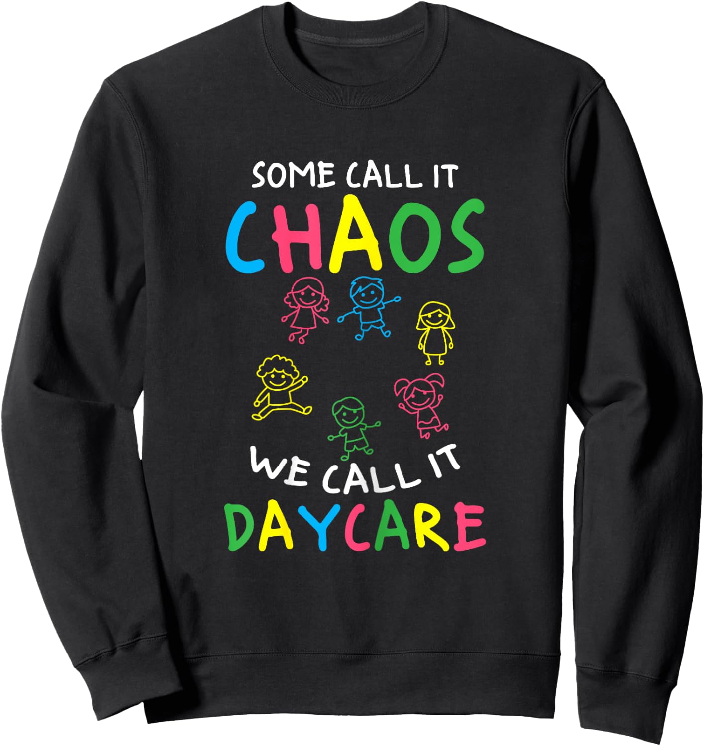Daycare Teacher Crew Some Call It Chaos We Call It Daycare Women Sweatshirt - Sweatshirt | Black