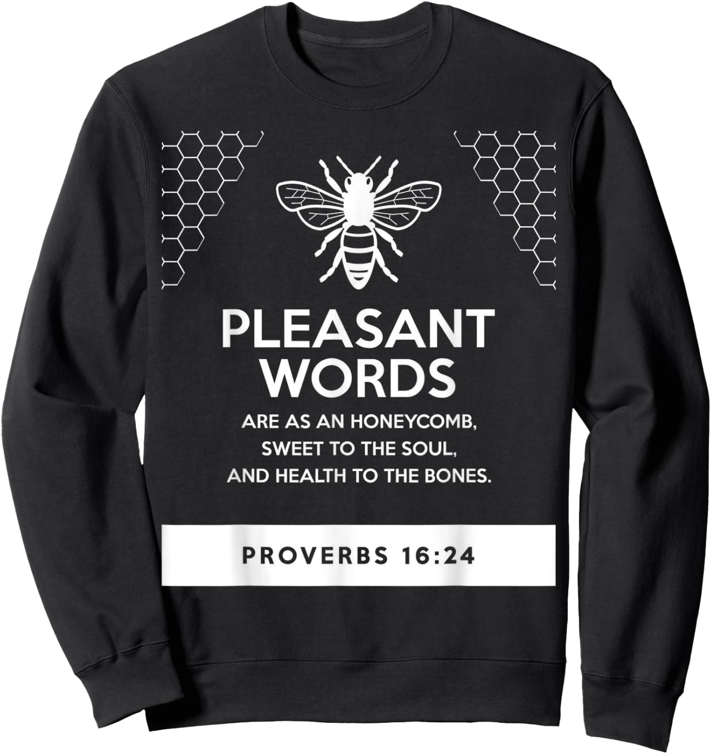 proverbs bible study Proverbs 16 24 Sweatshirt - Sweatshirt | Black