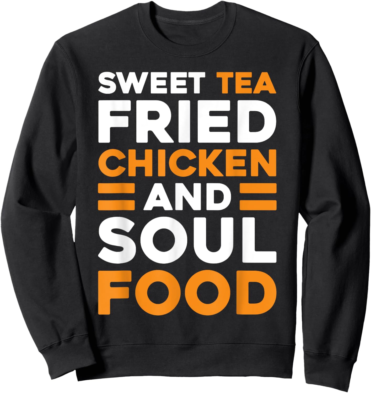 Sweet Tea Fried Chicken Southern Cuisine Soul Food Sweatshirt - Sweatshirt | Black