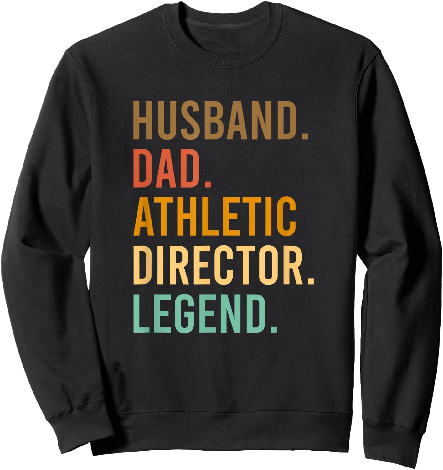 Husband Dad Athletic Director Legend Athletic Directors Sweatshirt - Sweatshirt | Black
