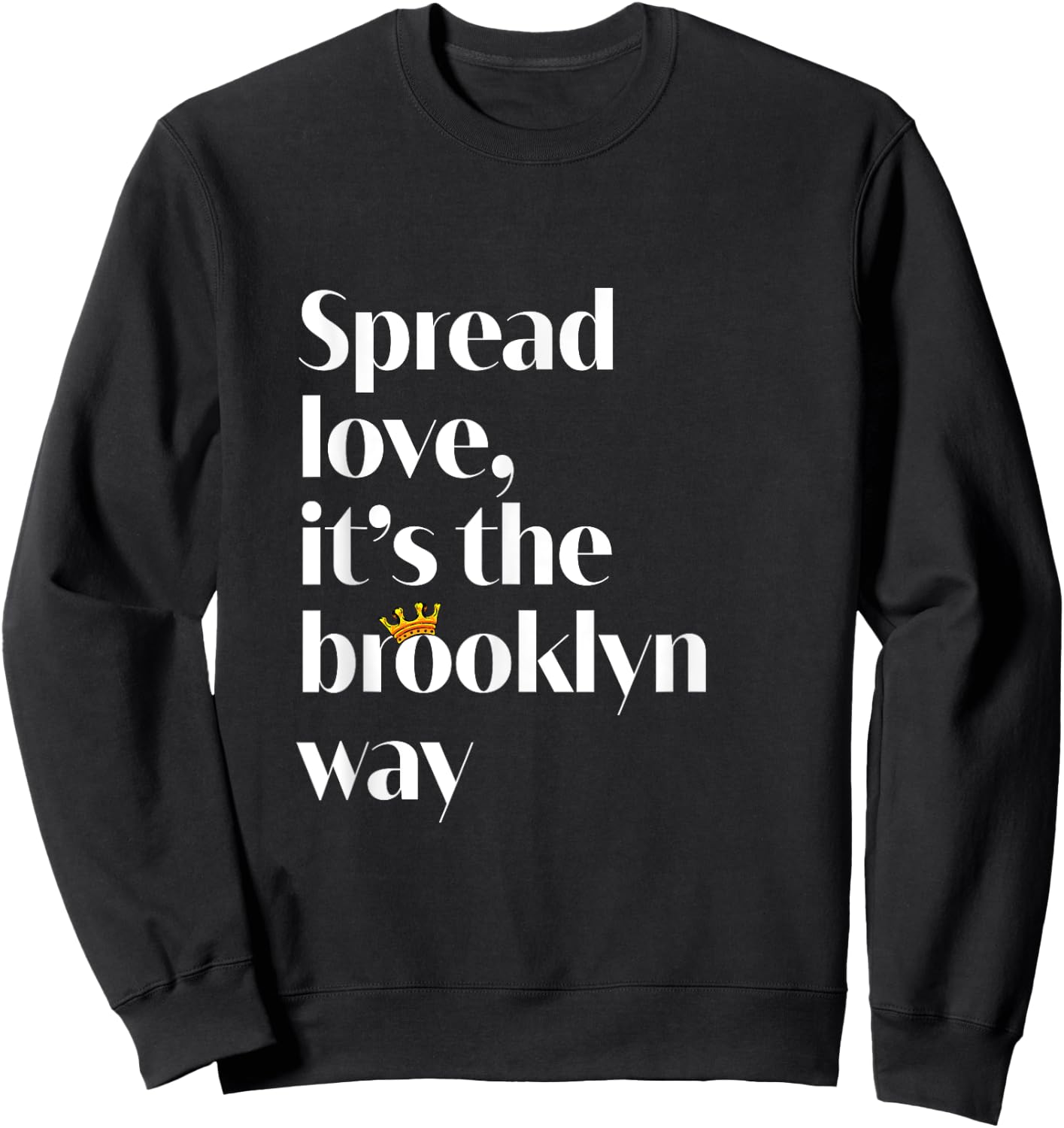 Spread love. It's the Brooklyn Way NYC Brooklyn Lovers Fun Sweatshirt - Sweatshirt | Black