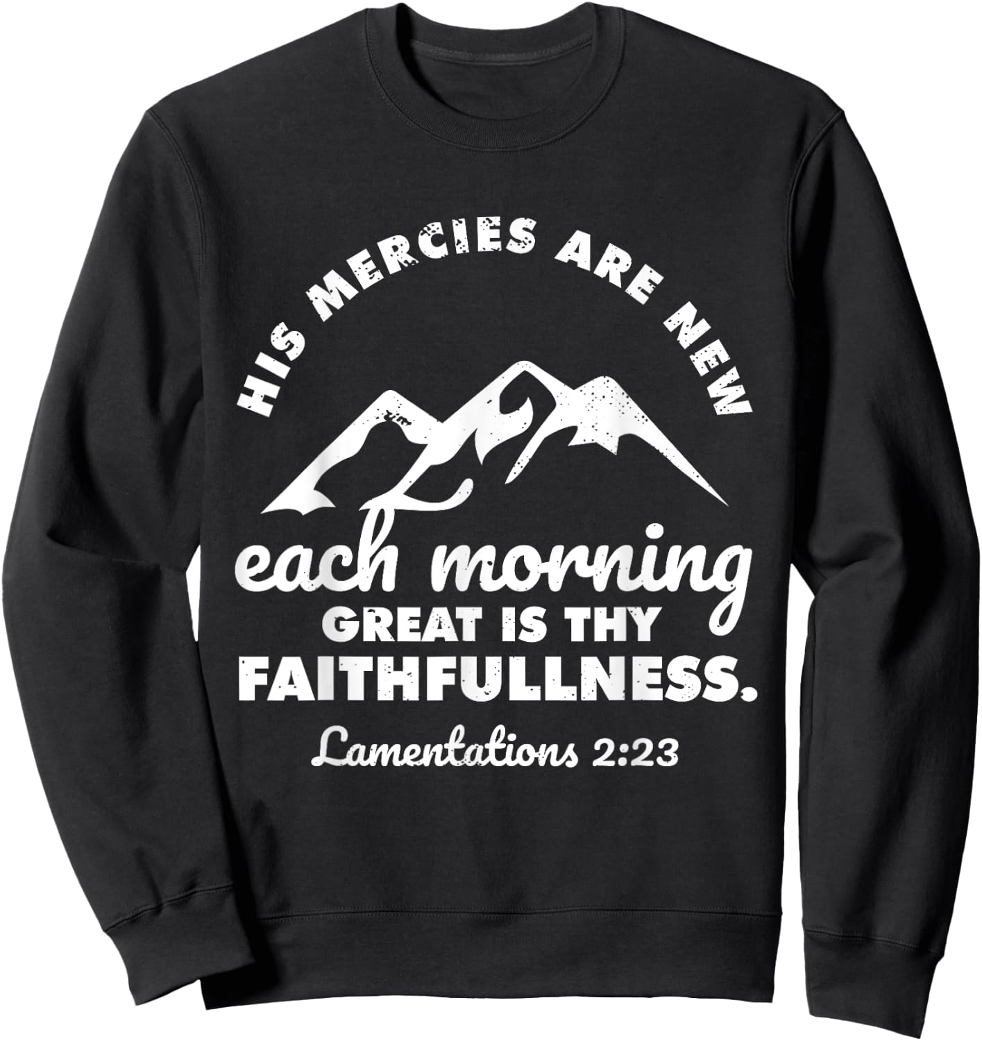 His Mercies Are New Every Morning Lamentations Bible Quote Sweatshirt - Sweatshirt | Black