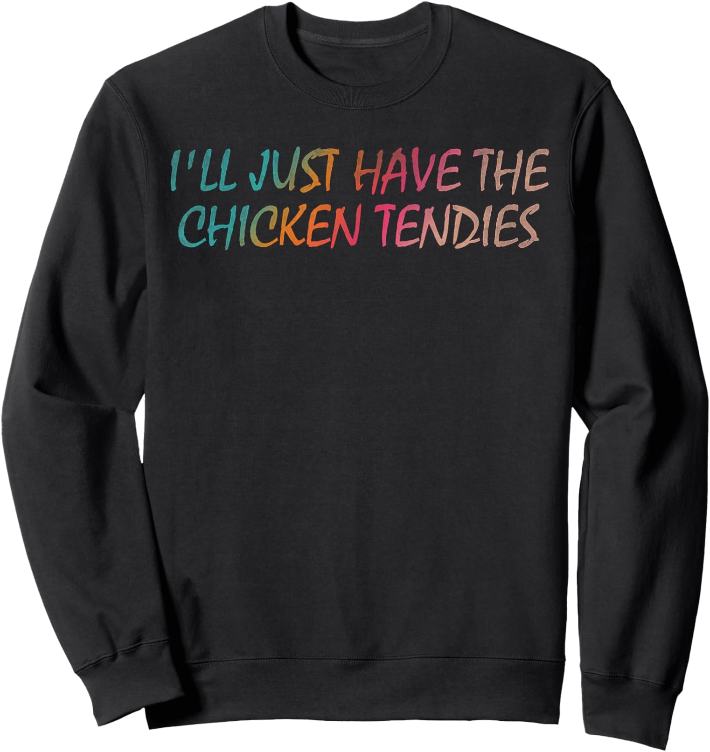 I'll just have the chicken tendies Sweatshirt - Sweatshirt | Black