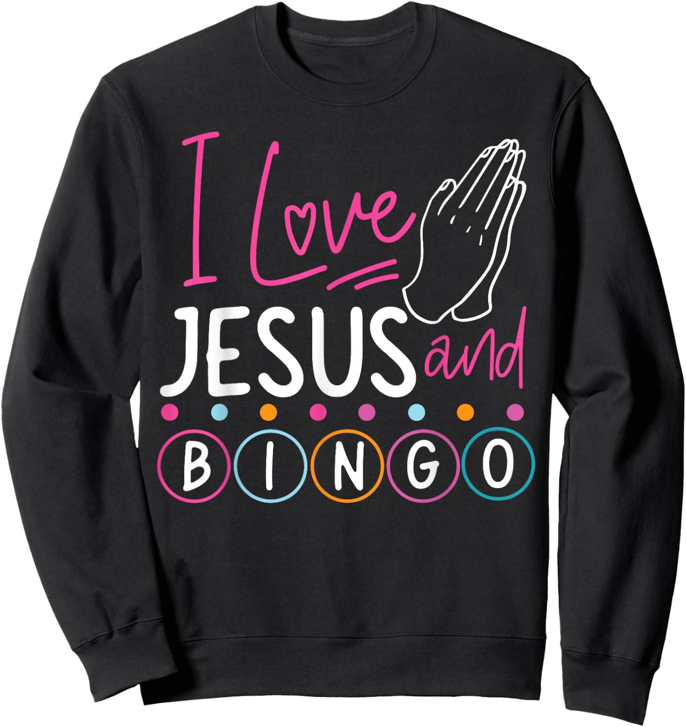 Bingo Player Jesus Faith Christian I Love Jesus And Bingo Sweatshirt - Sweatshirt | Black
