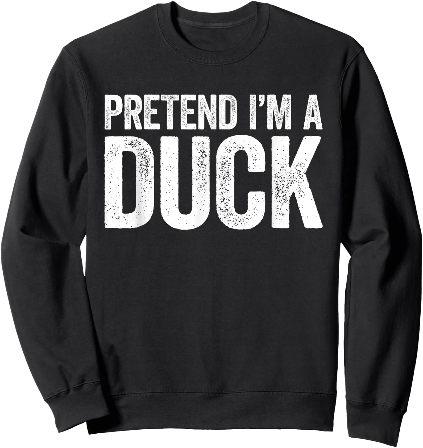 Pretend I'm A Duck Matching Duck Costume Shirt Sweatshirt - Sweatshirt | Black