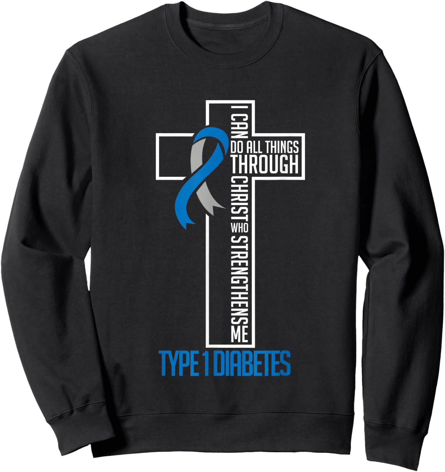 Diabetes I Can Do All Things Through Christ Support Month Sweatshirt - Sweatshirt | Black