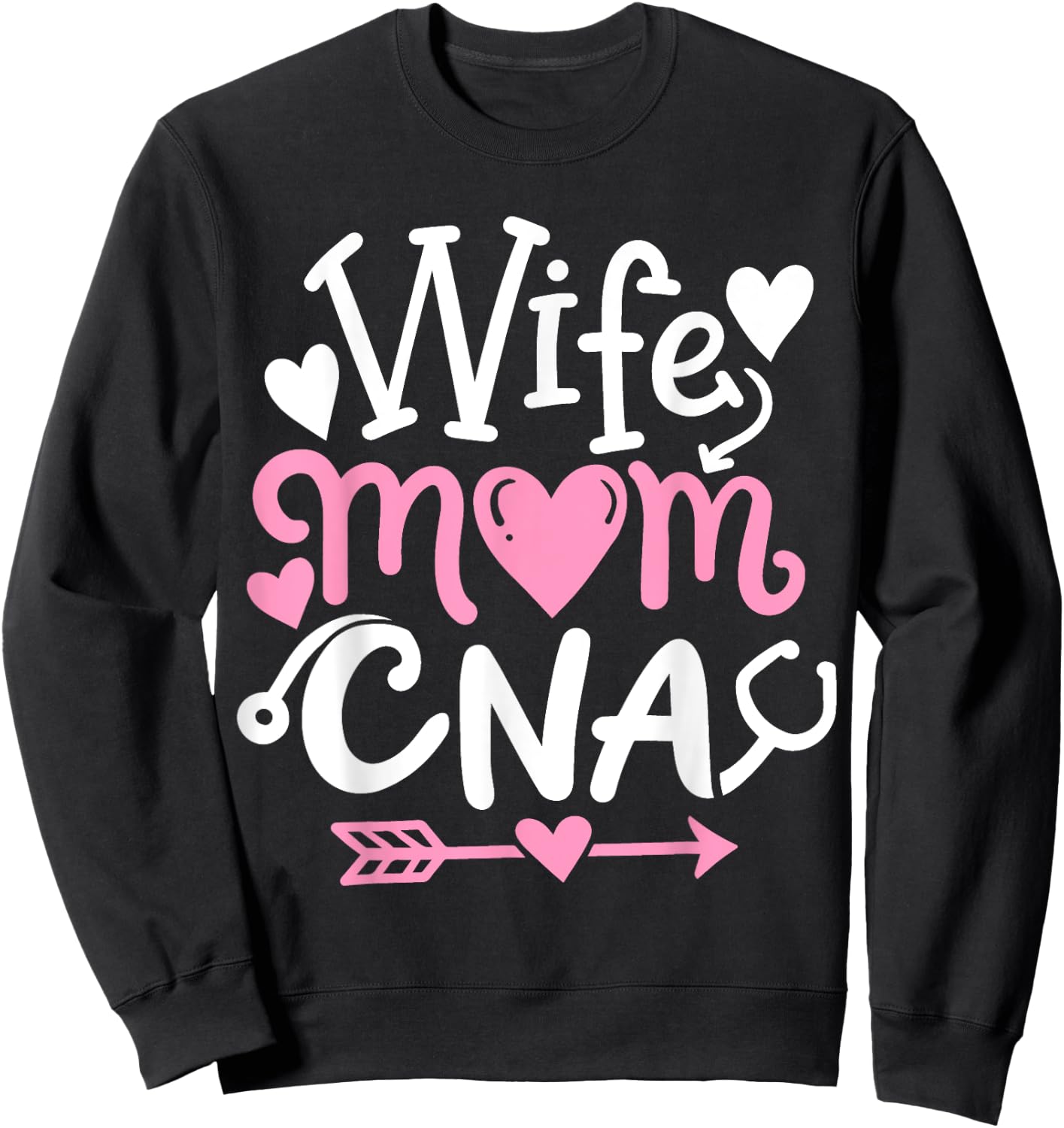 CNA Wife Mom Mothers Day Certified Nursing Assistant Sweatshirt - Sweatshirt | Black