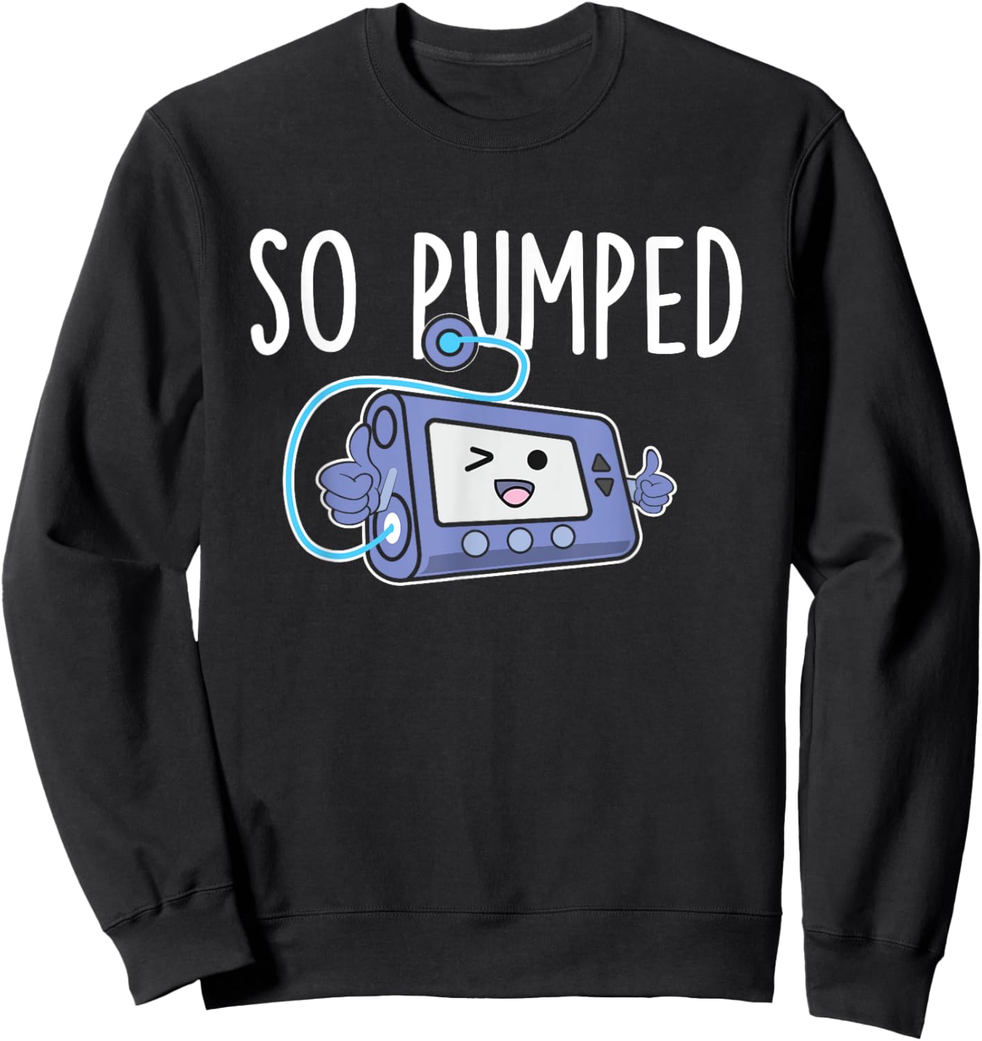 Diabetes Awareness Shirts So Pumped - Funny Insulin Pump Diabetic Diabetes Awareness Sweatshirt - Sweatshirt | Black