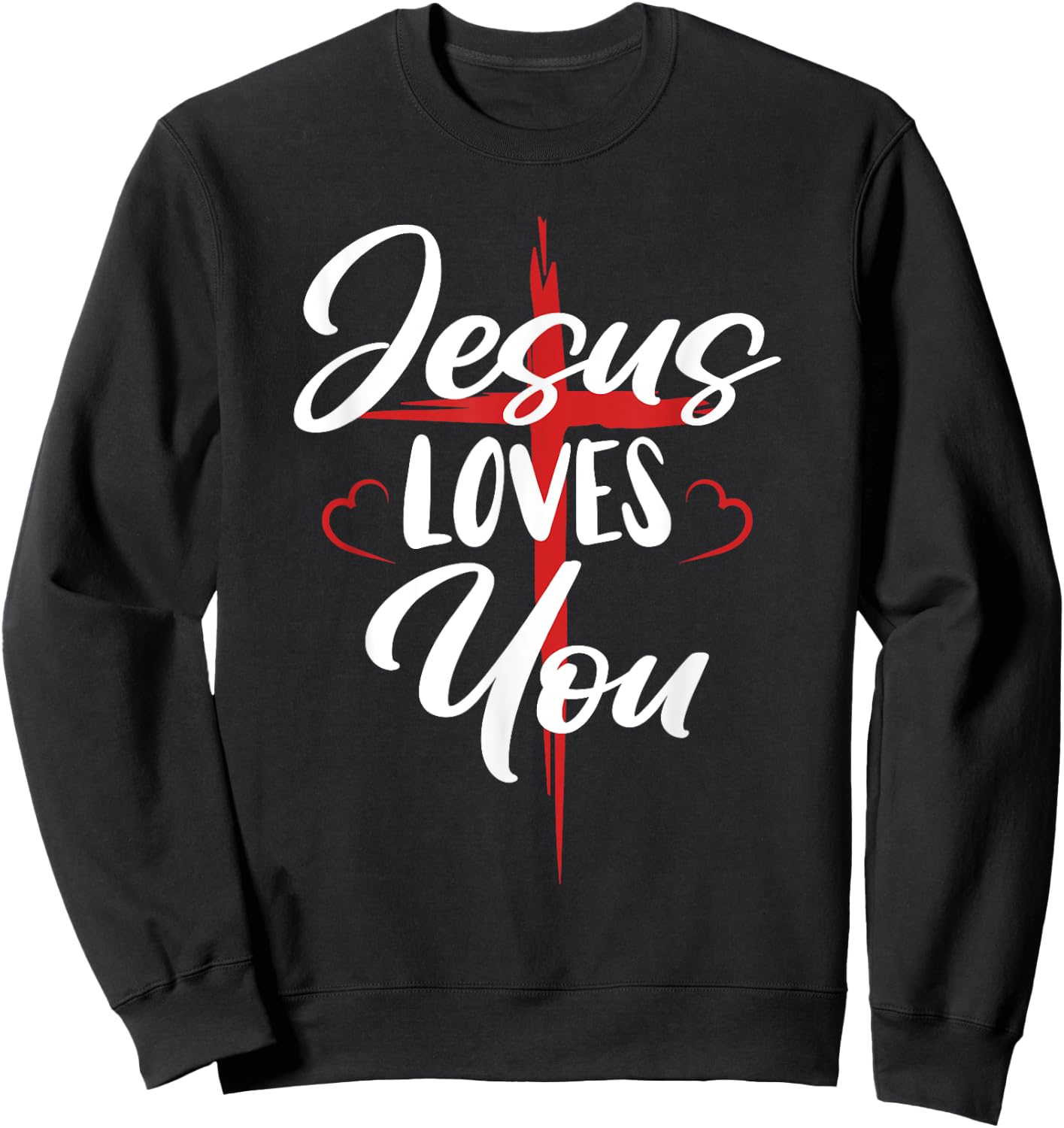 Jesus Loves You Cross Christian Faith Jesus Christ Sweatshirt - Sweatshirt | Black