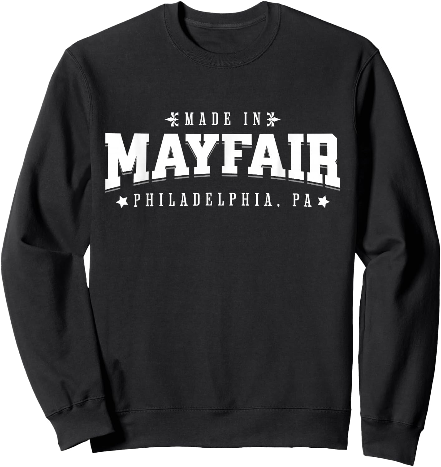 Made in Mayfair Philadelphia PA Philly Neighborhood Pride Sweatshirt - Sweatshirt | Black