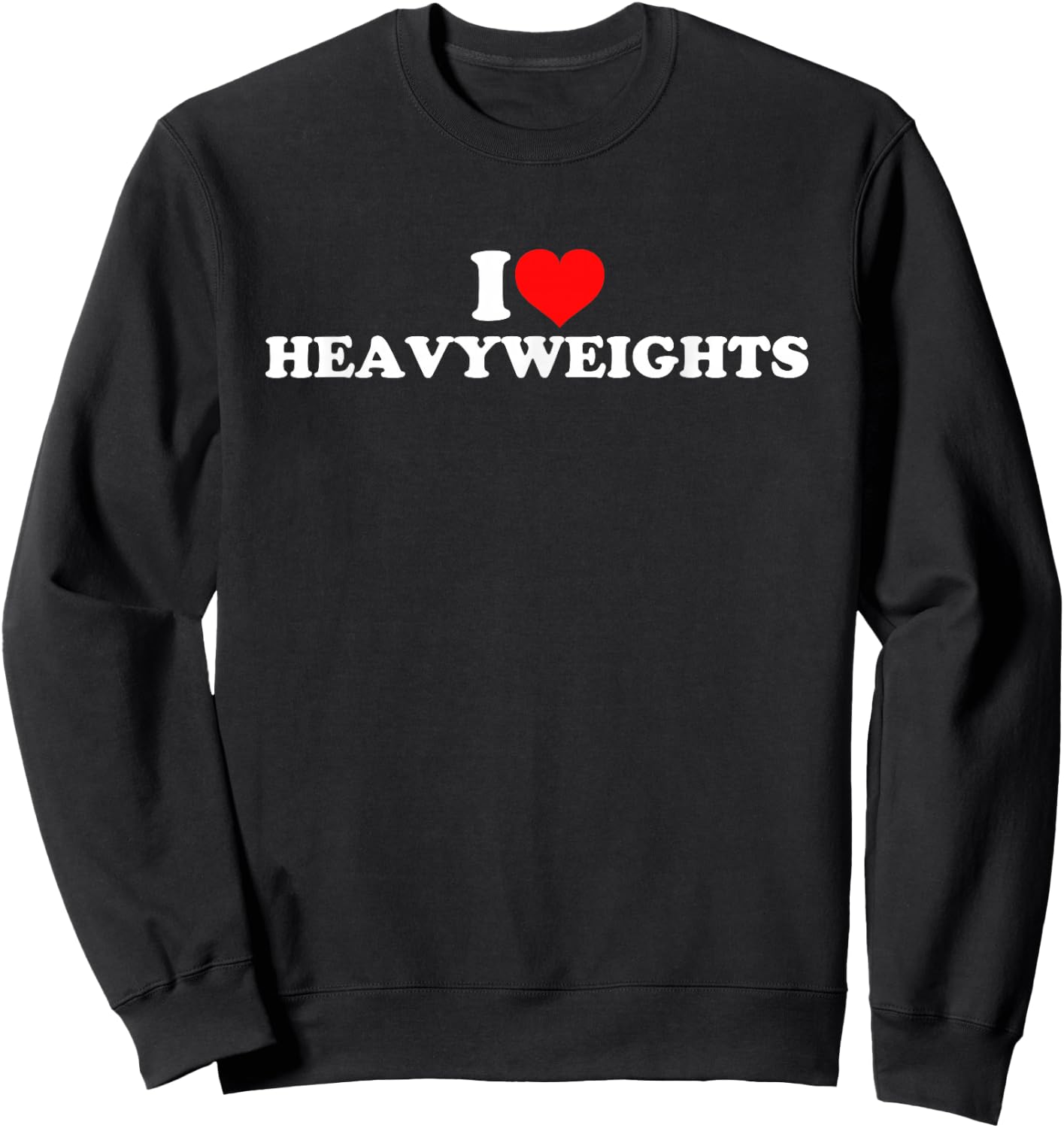 I Love Heavyweights Sweatshirt - Sweatshirt | Black