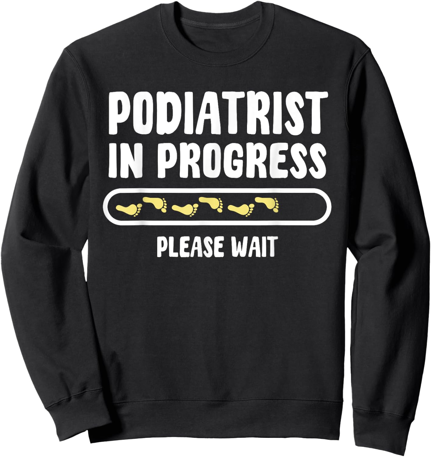 Podiatrist In Progress Foot Doctor Future Chiropodist Sweatshirt - Sweatshirt | Black