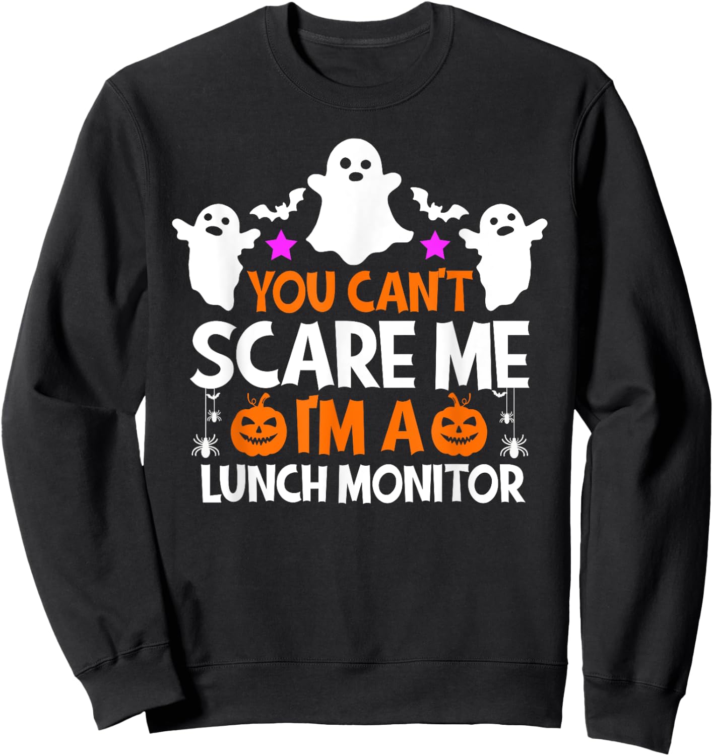 You Can't Scare Me I'm A Lunch Monitor Shirt Halloween Sweatshirt - Sweatshirt | Black