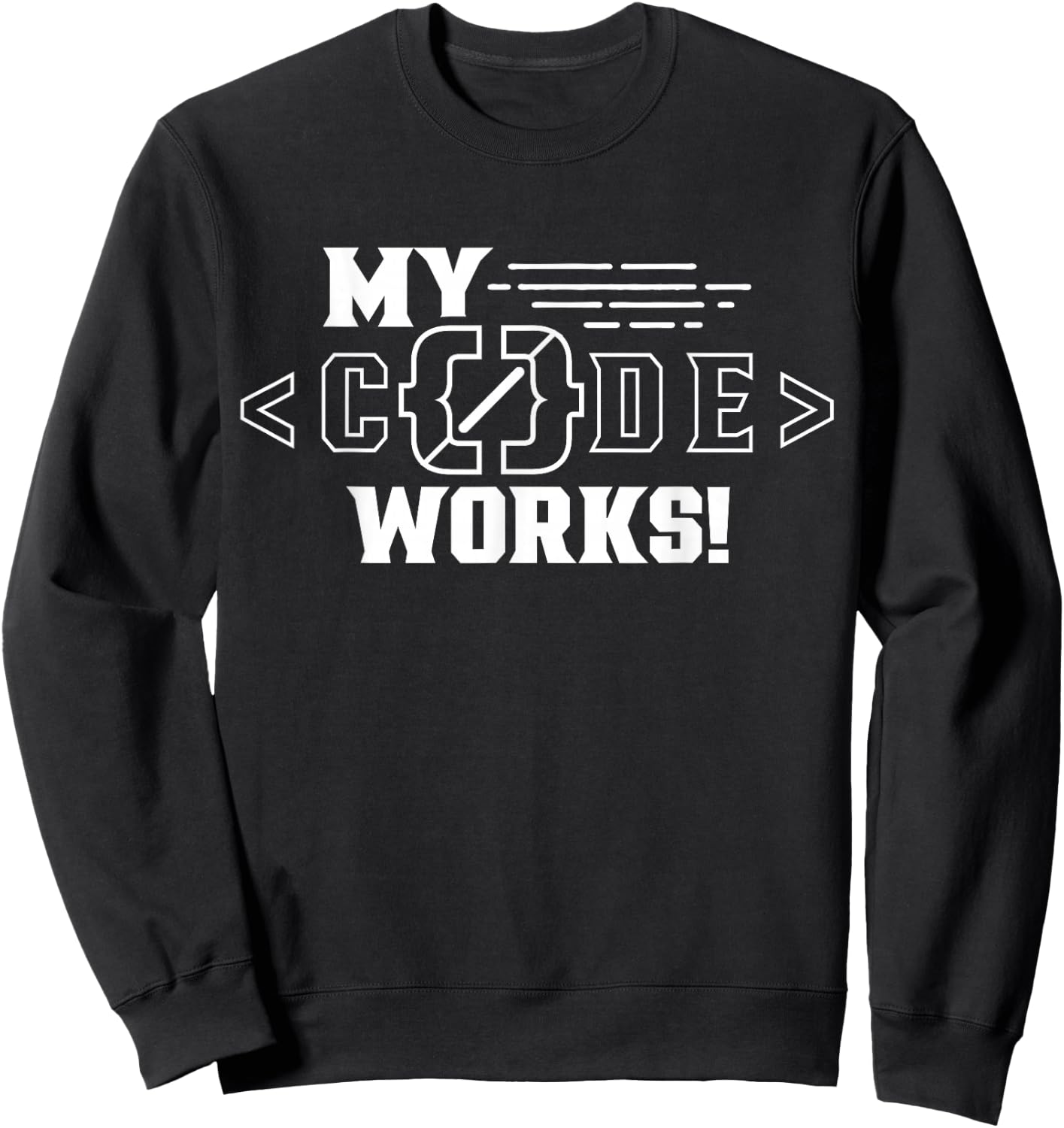 My Code Works Programmer Coding Coder Sweatshirt - Sweatshirt | Black