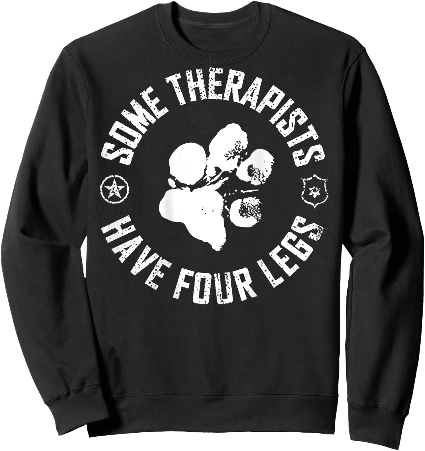 Some Therapists Have Four Legs (on back) Sweatshirt - Sweatshirt | Black